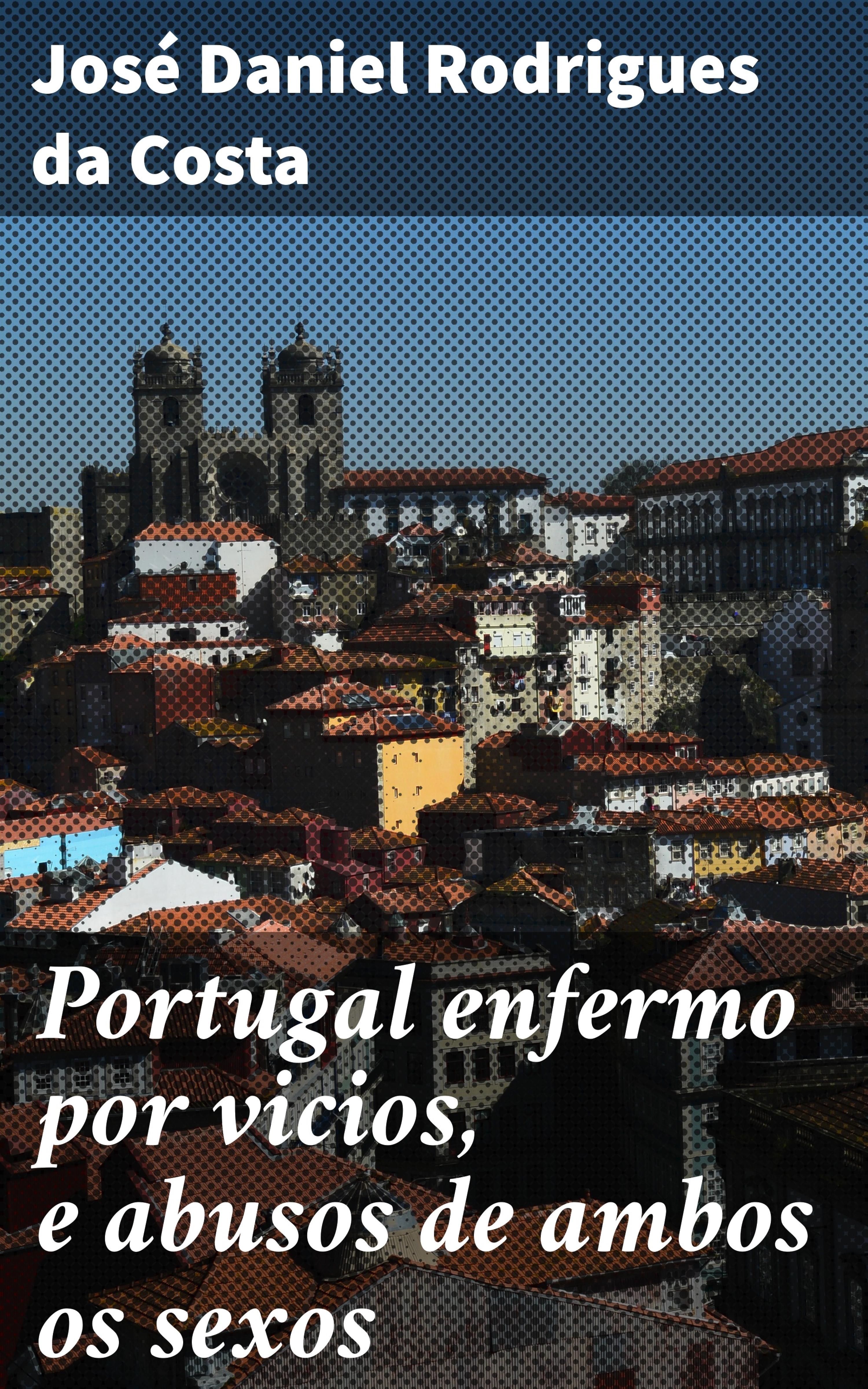 Обложка книги «Portugal enfermo por vicios, e abusos de ambos os sexos»
