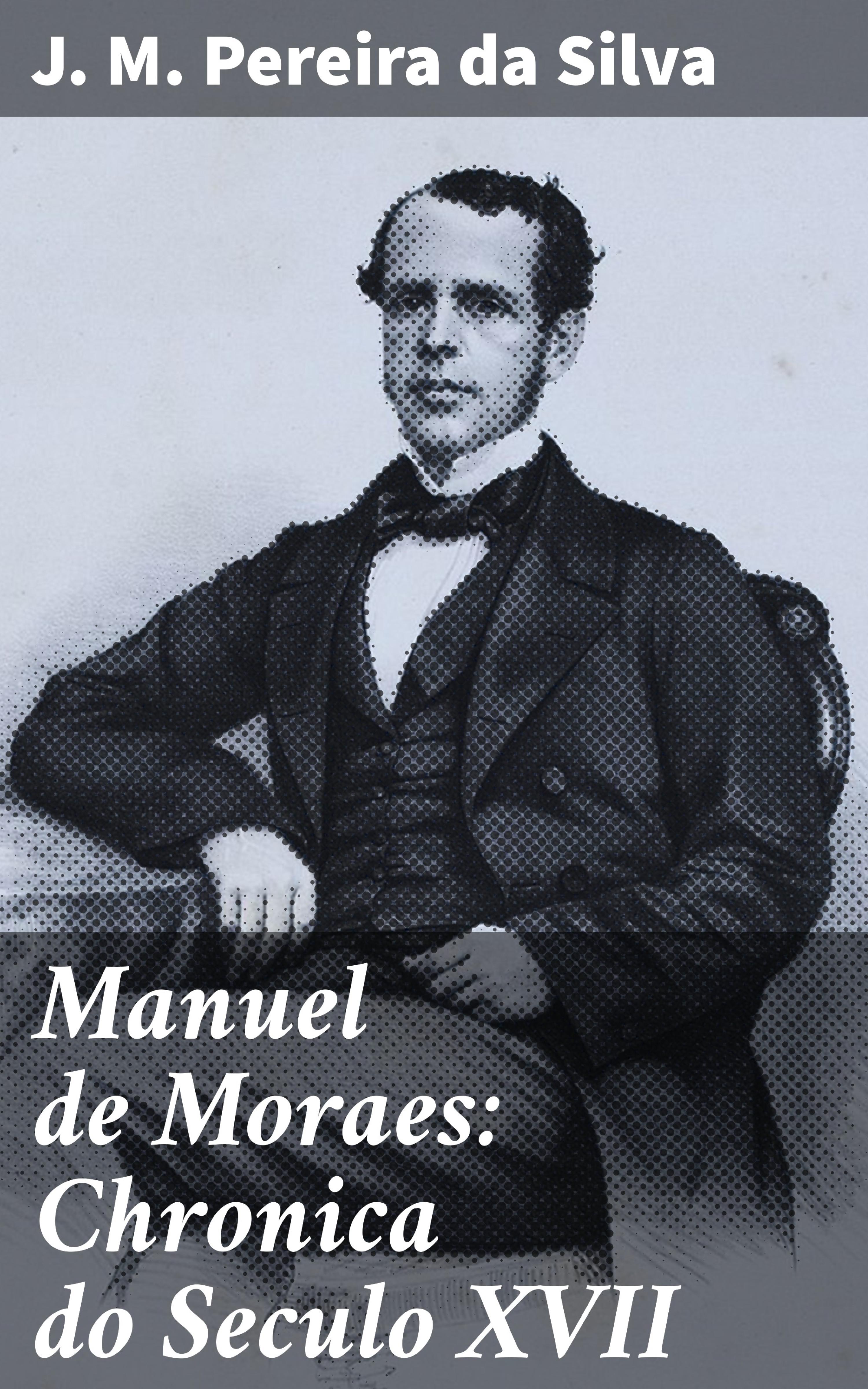 Обложка книги «Manuel de Moraes: Chronica do Seculo XVII»