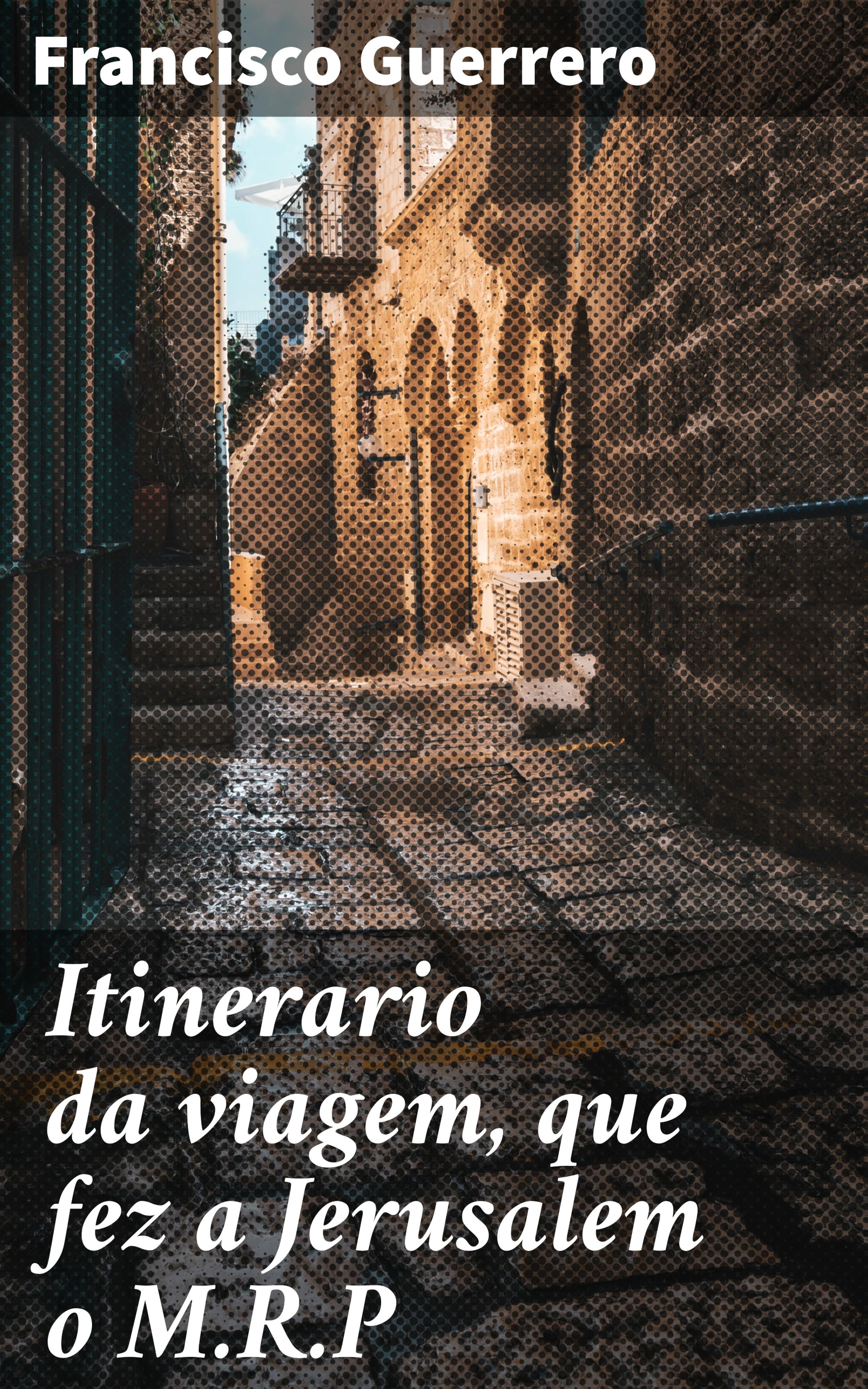 Обложка книги «Itinerario da viagem, que fez a Jerusalem o M.R.P»