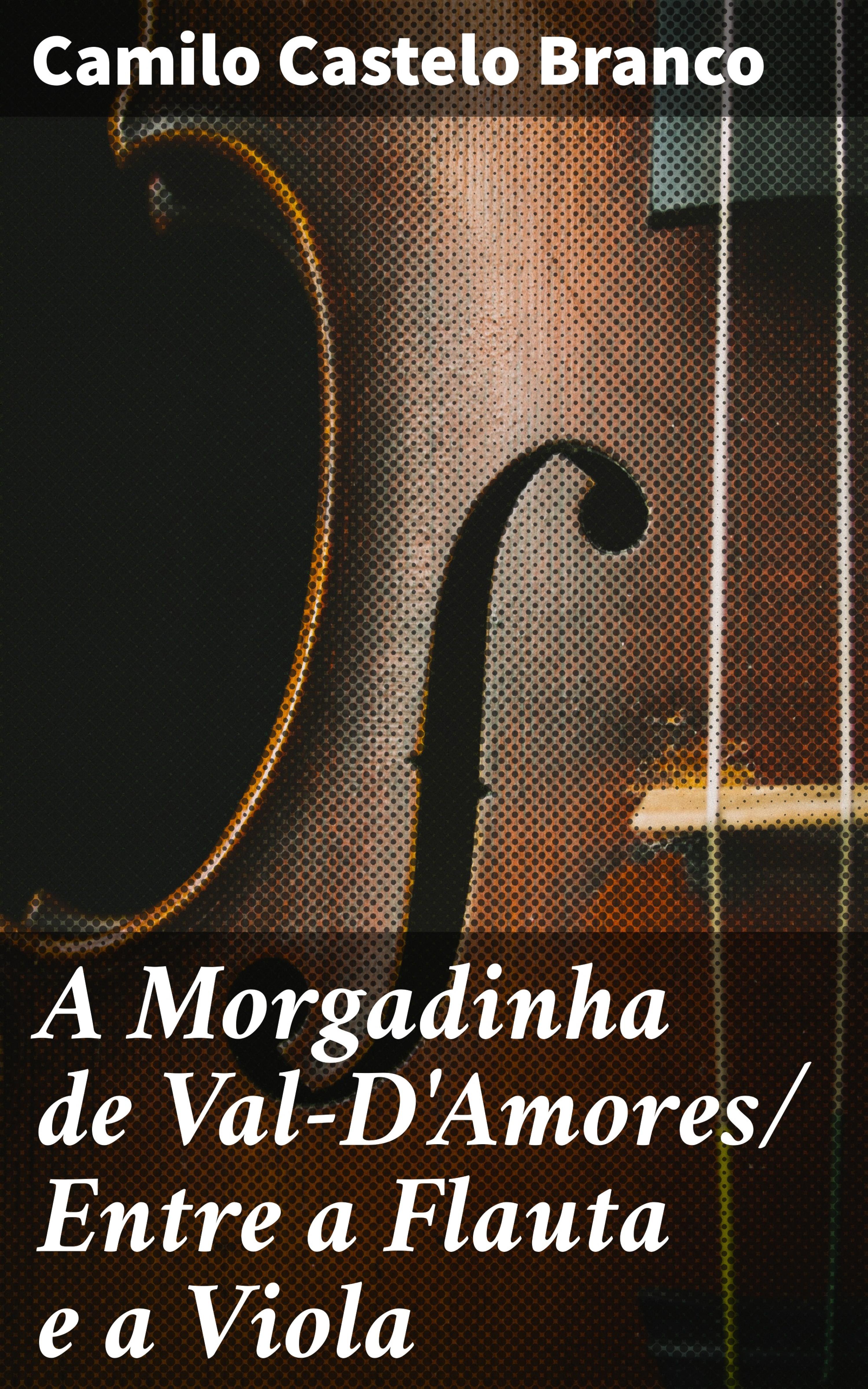 Обложка книги «A Morgadinha de Val-D'Amores/ Entre a Flauta e a Viola»