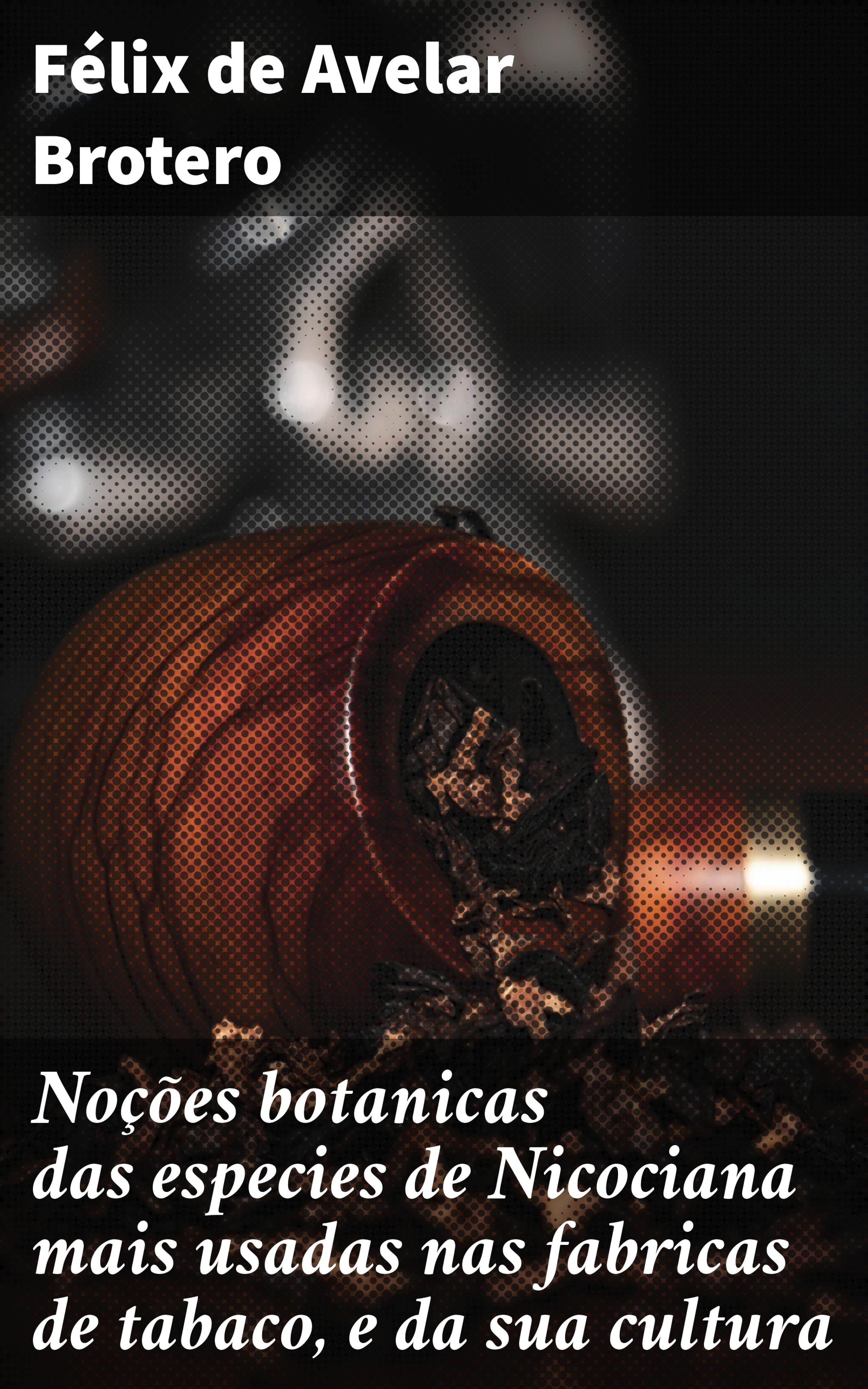 Обложка книги «Noções botanicas das especies de Nicociana mais usadas nas fabricas de tabaco, e da sua cultura»