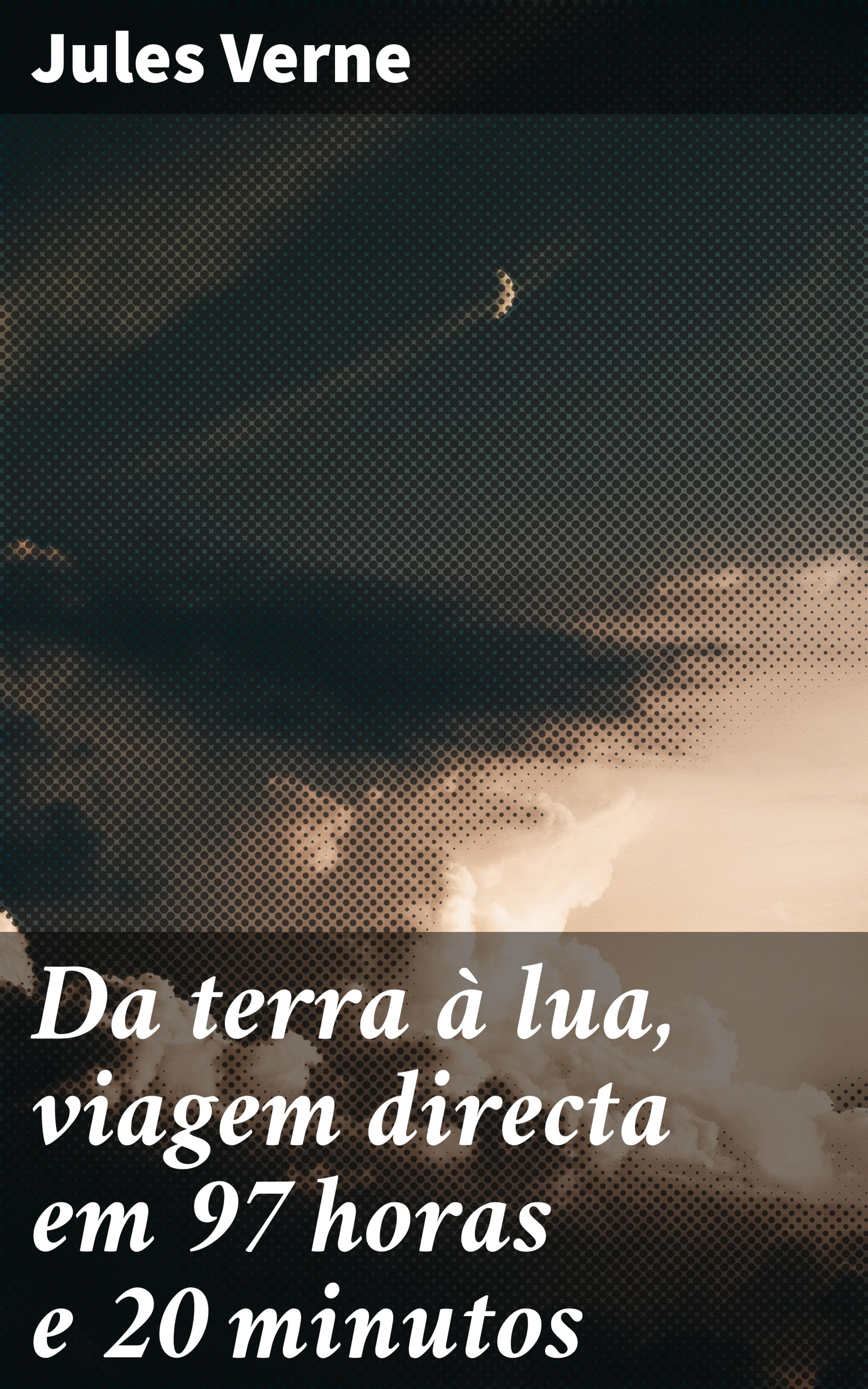 Обложка книги «Da terra à lua, viagem directa em 97 horas e 20 minutos»