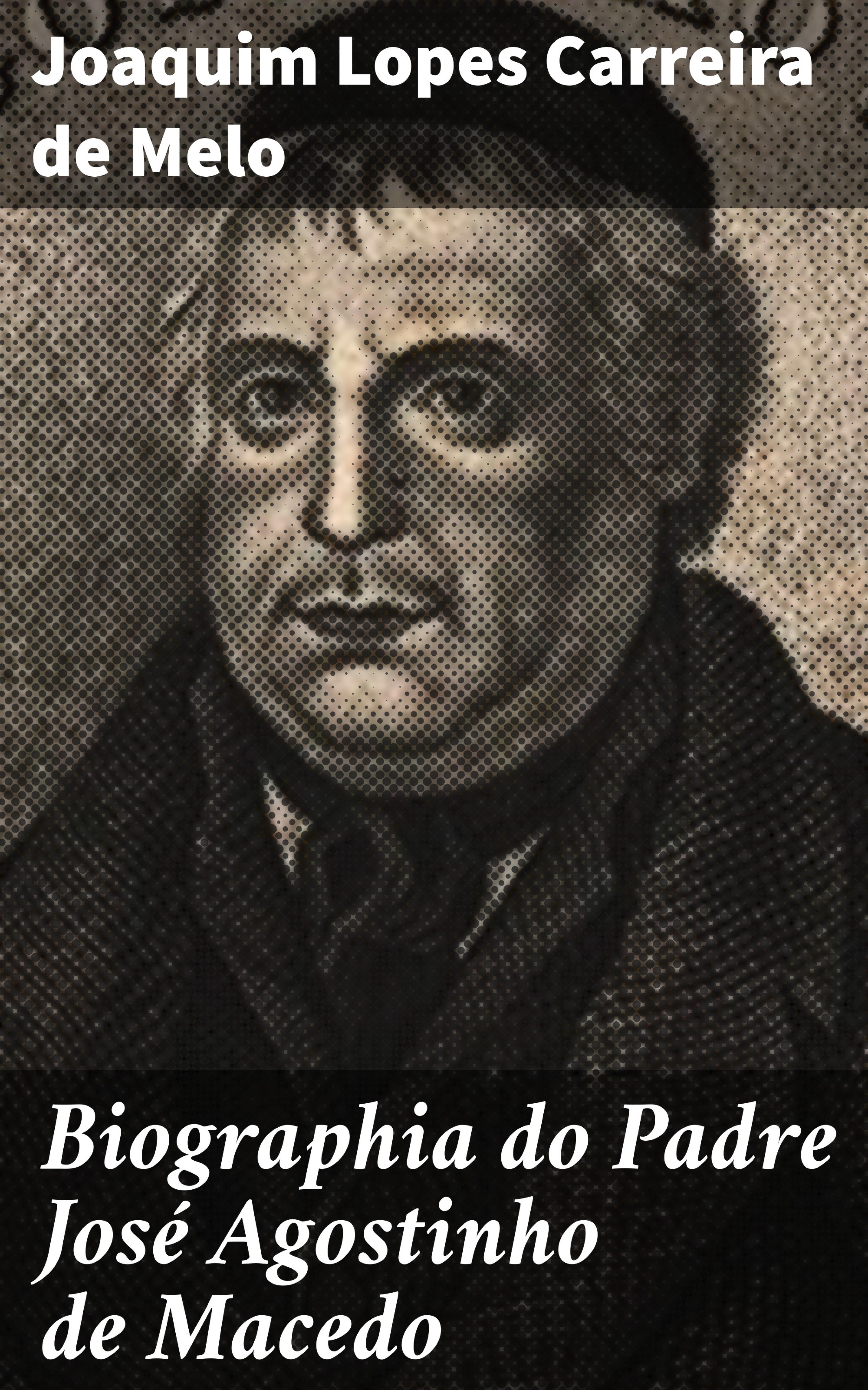 Обложка книги «Biographia do Padre José Agostinho de Macedo»