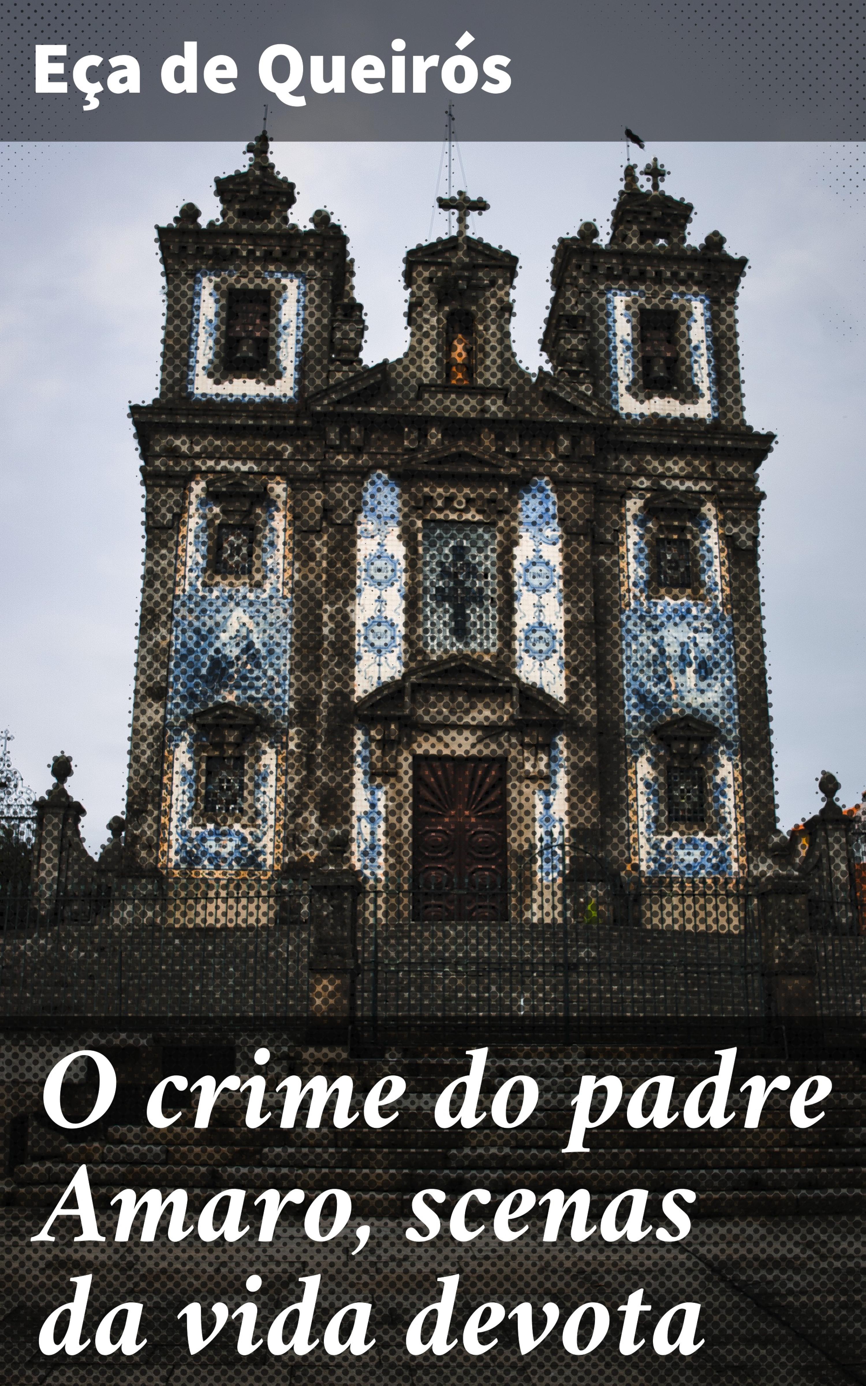 Обложка книги «O crime do padre Amaro, scenas da vida devota»