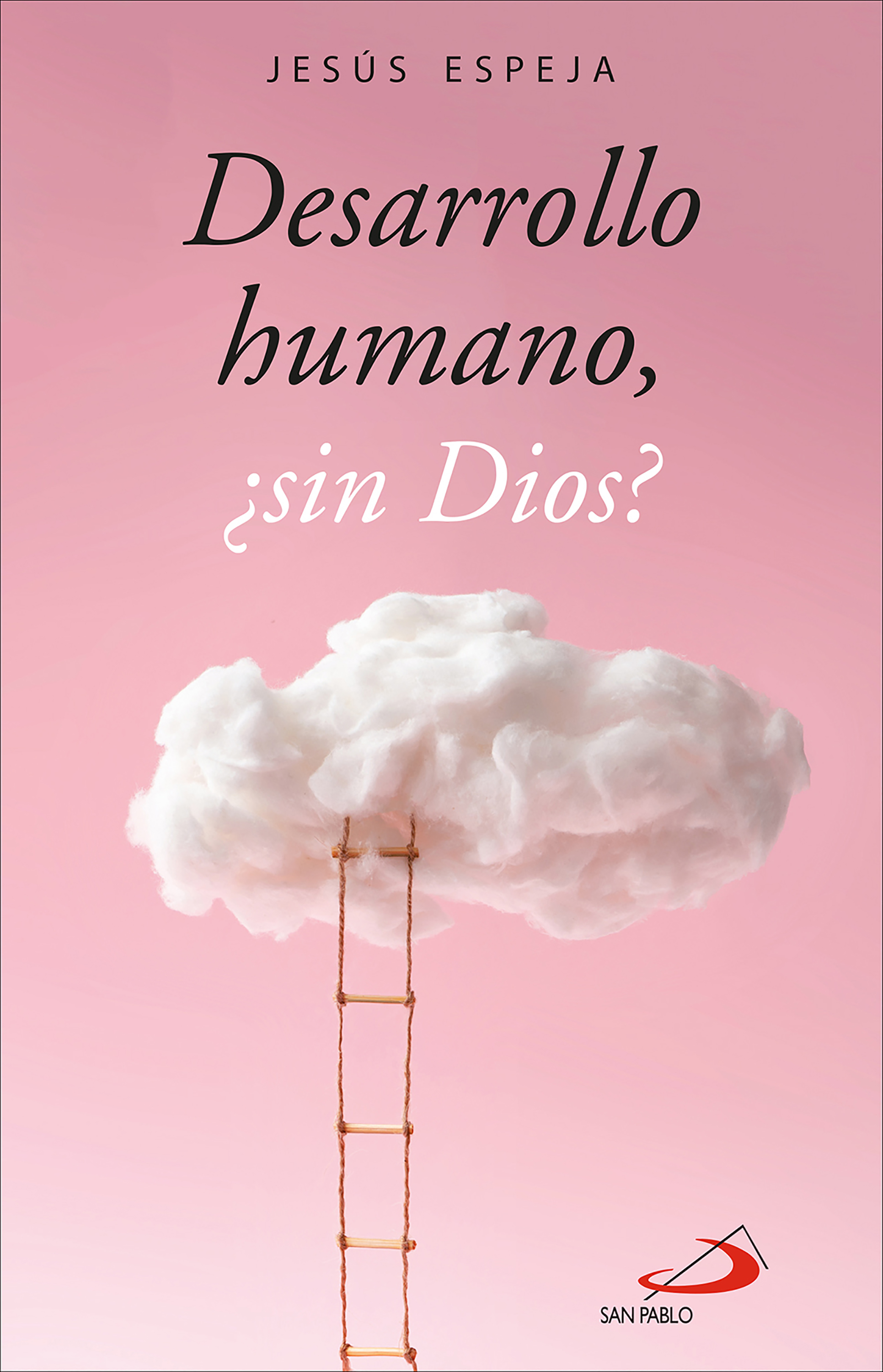Обложка книги «Desarrollo humano, ¿sin Dios?»