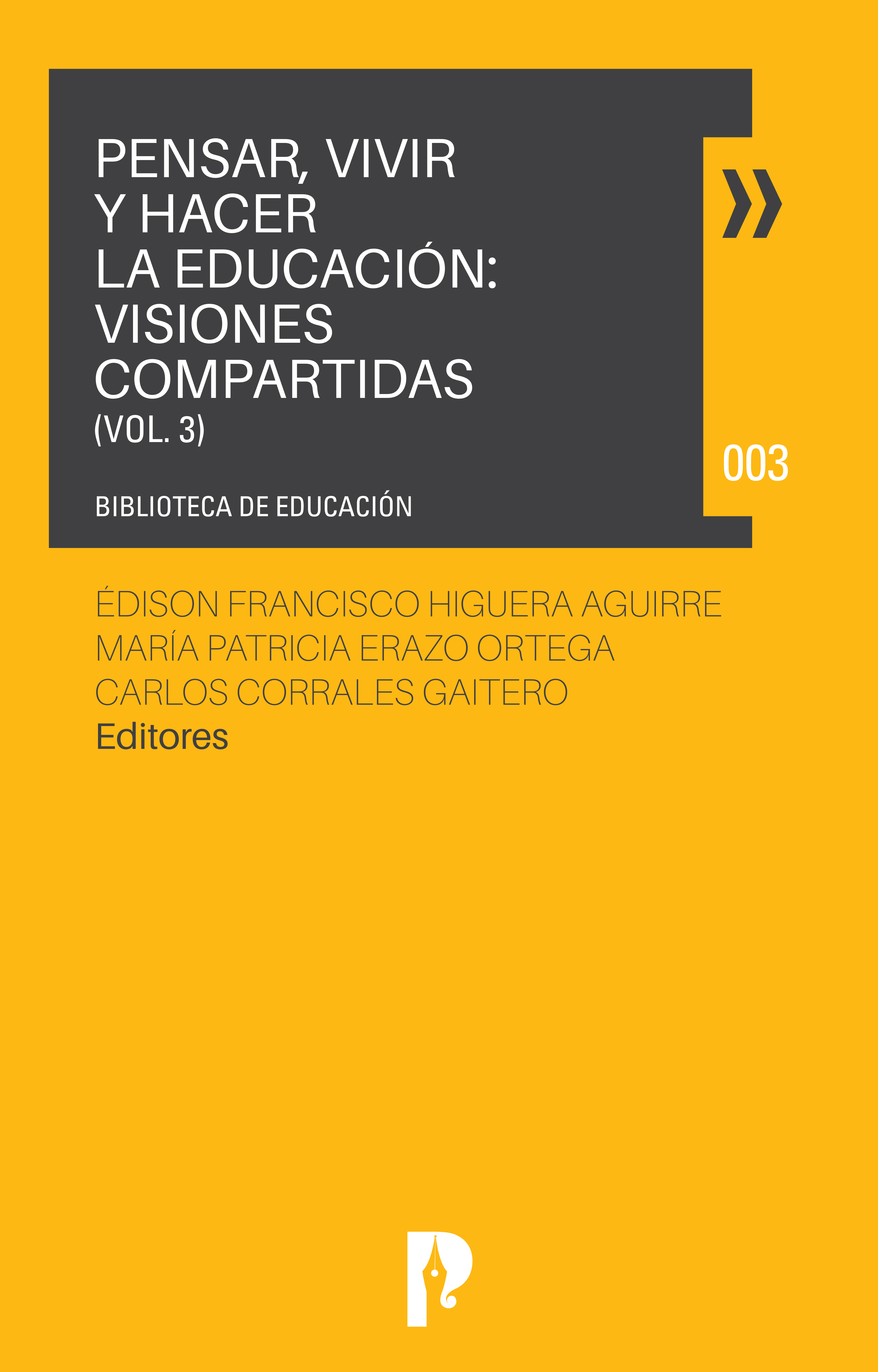 Обложка книги «PENSAR, VIVIR Y HACER LA EDUCACIÓN: VISIONES COMPARTIDAS VOL. 3»