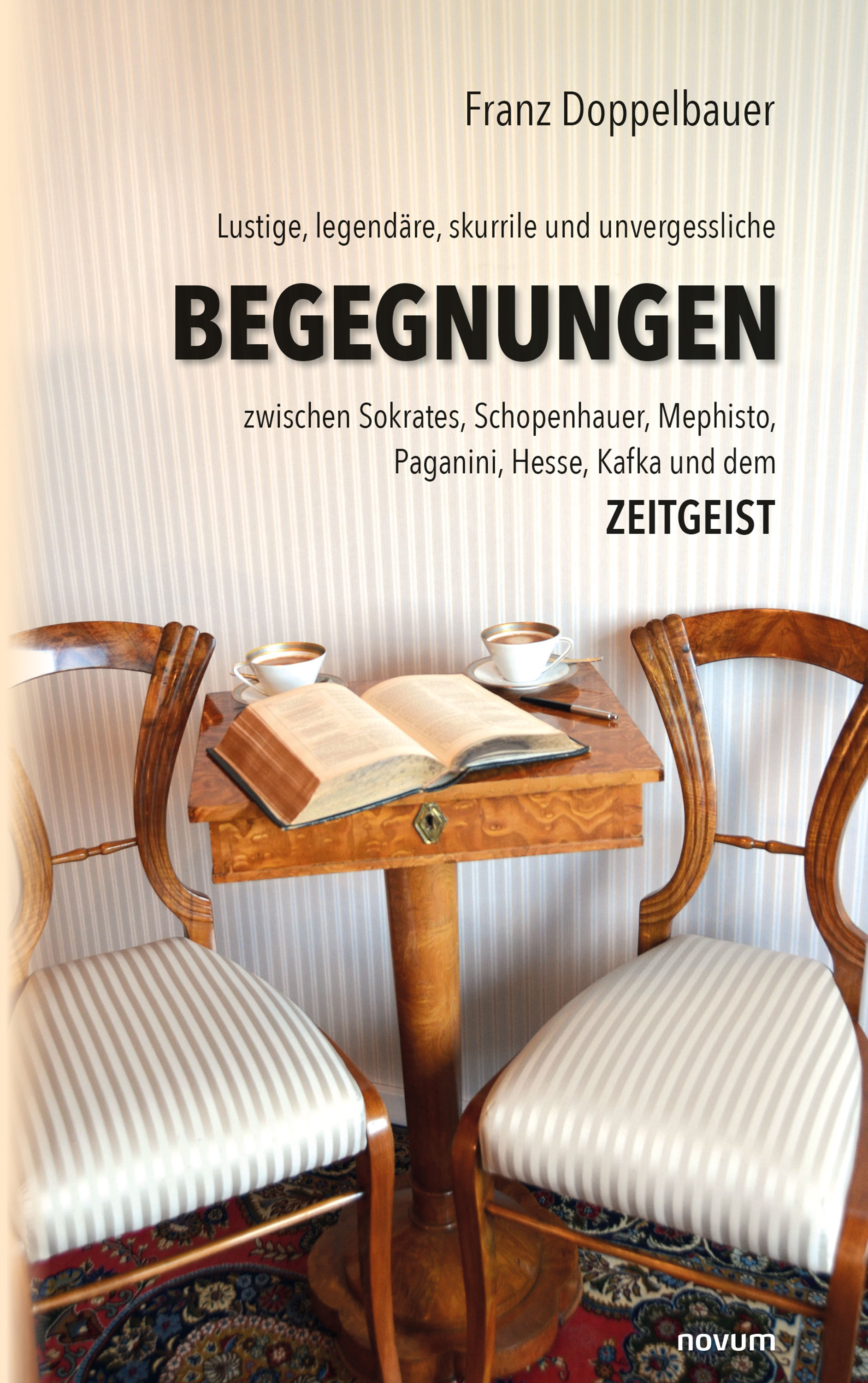 Обложка книги «Lustige, legendäre, skurrile und unvergessliche BEGEGNUNGEN zwischen Sokrates, Schopenhauer, Mephisto, Paganini, Hesse, Kafka und dem Zeitgeist»