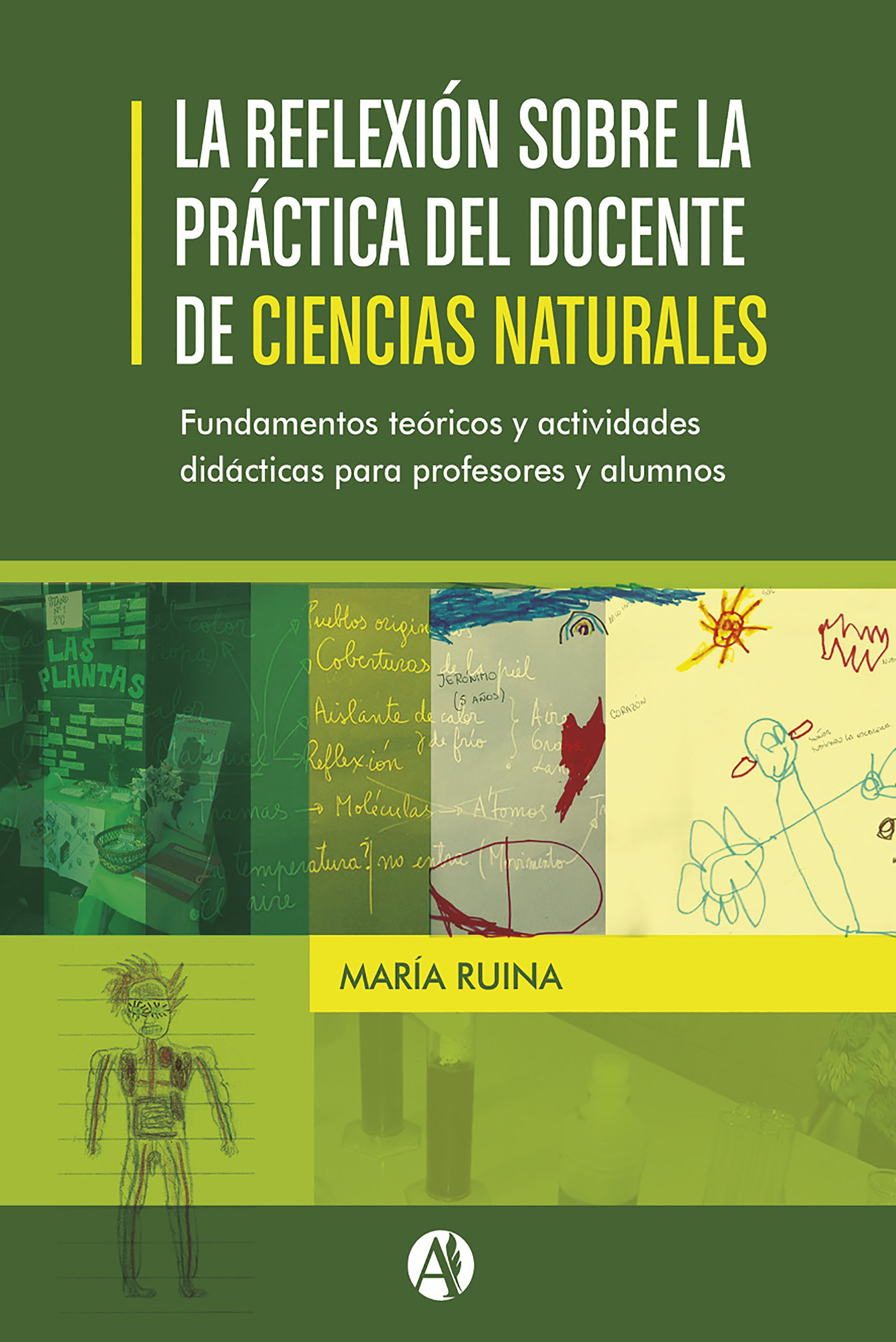Обложка книги «La reflexión sobre la práctica del docente de Ciencias Naturales. Fundamentos teóricos y actividades didácticas para profesores y alumnos.»