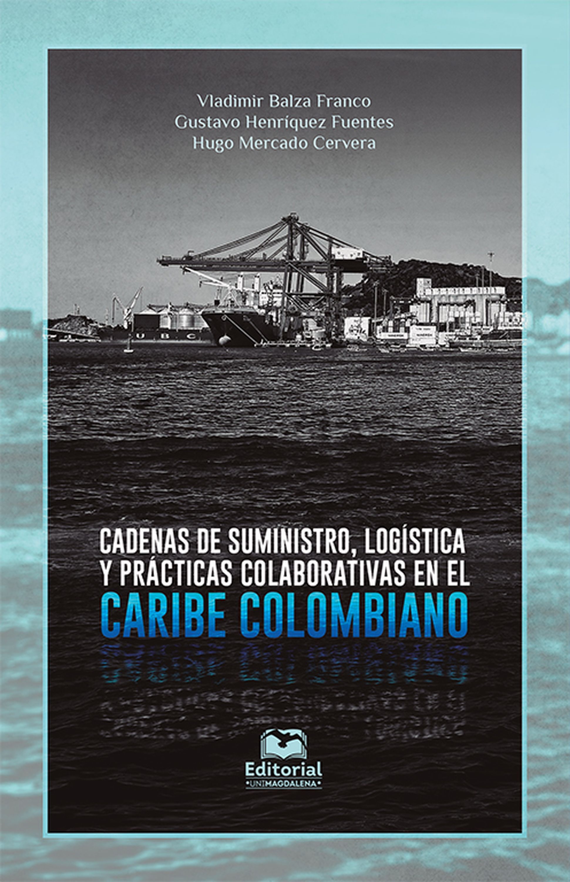 Обложка книги «Cadenas de suministro, logística y prácticas colaborativas en el Caribe colombiano»