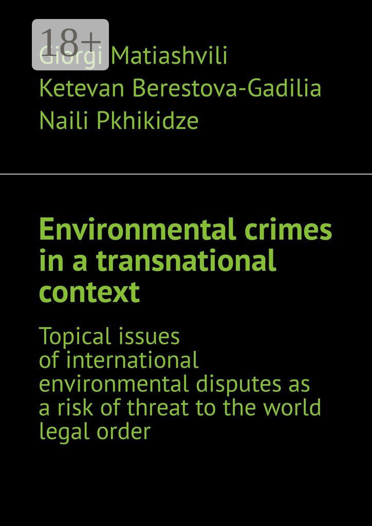 Обложка книги «Environmental crimes in a transnational context. Topical issues of international environmental disputes as a risk of threat to the world legal order»
