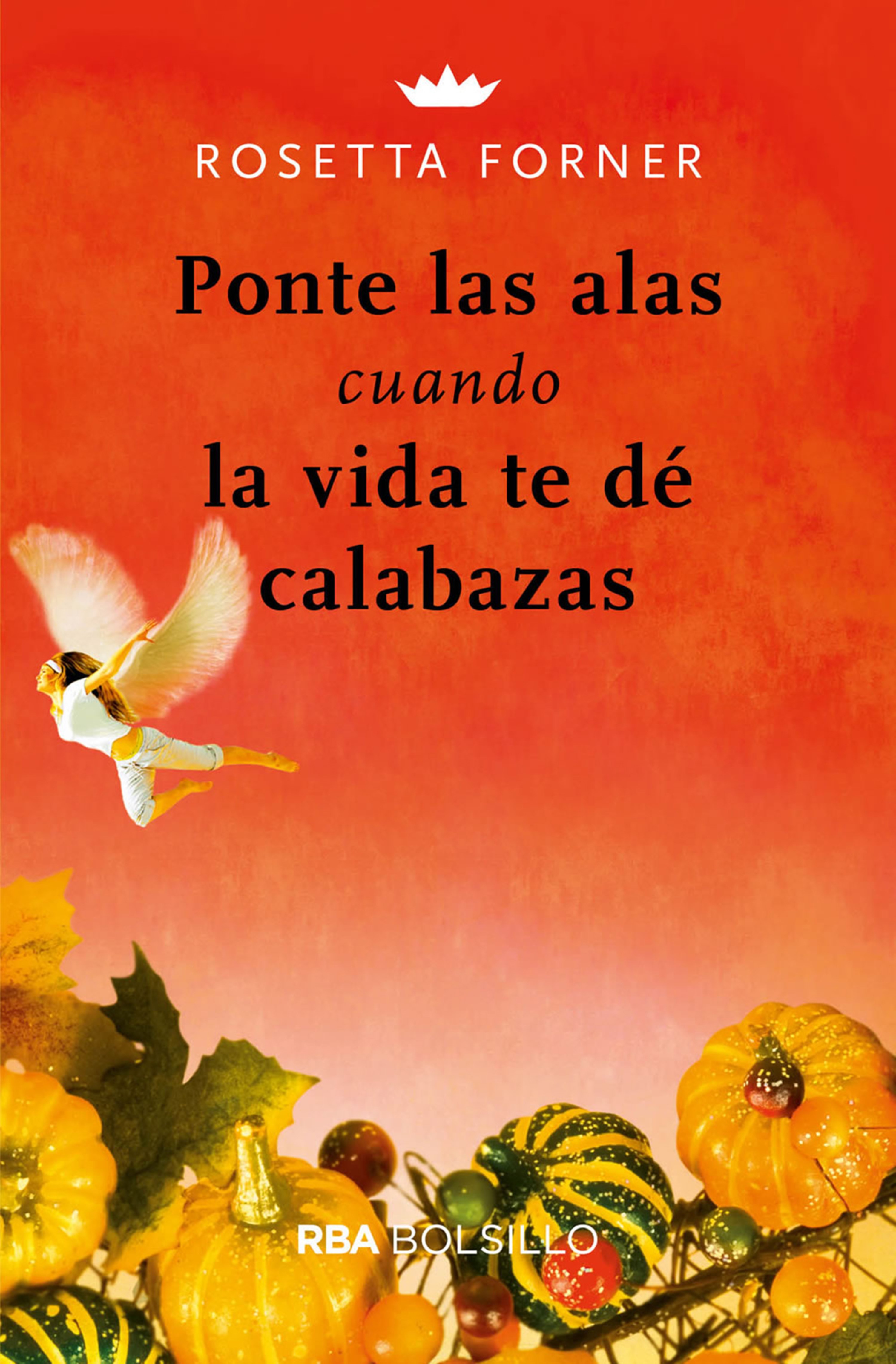 Обложка книги «Ponte las alas cuando la vida te dé calabazas»