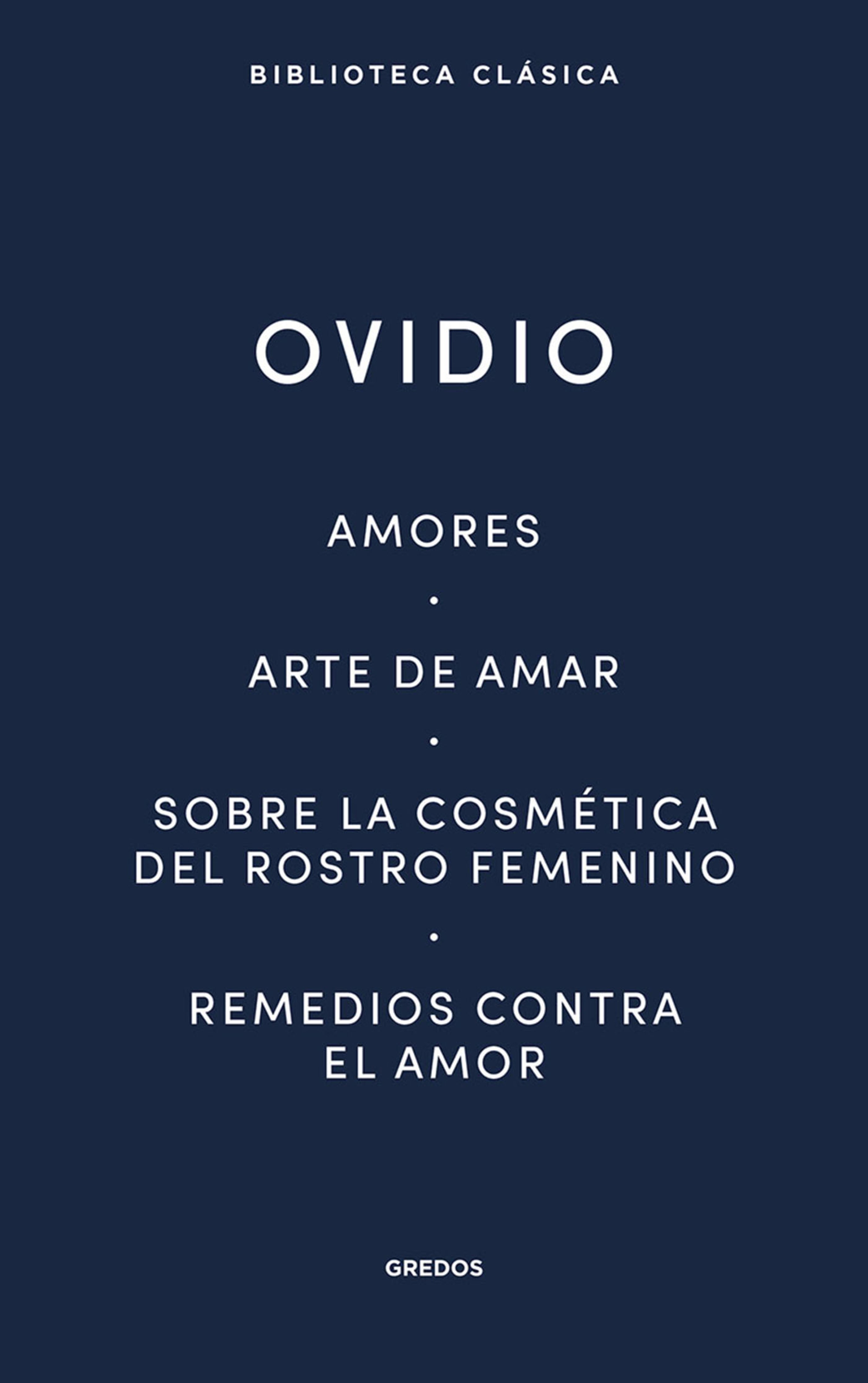 Обложка книги «Amores. Arte de amar. Sobre la cosmética del rostro femenino. Remedios contra el amor»