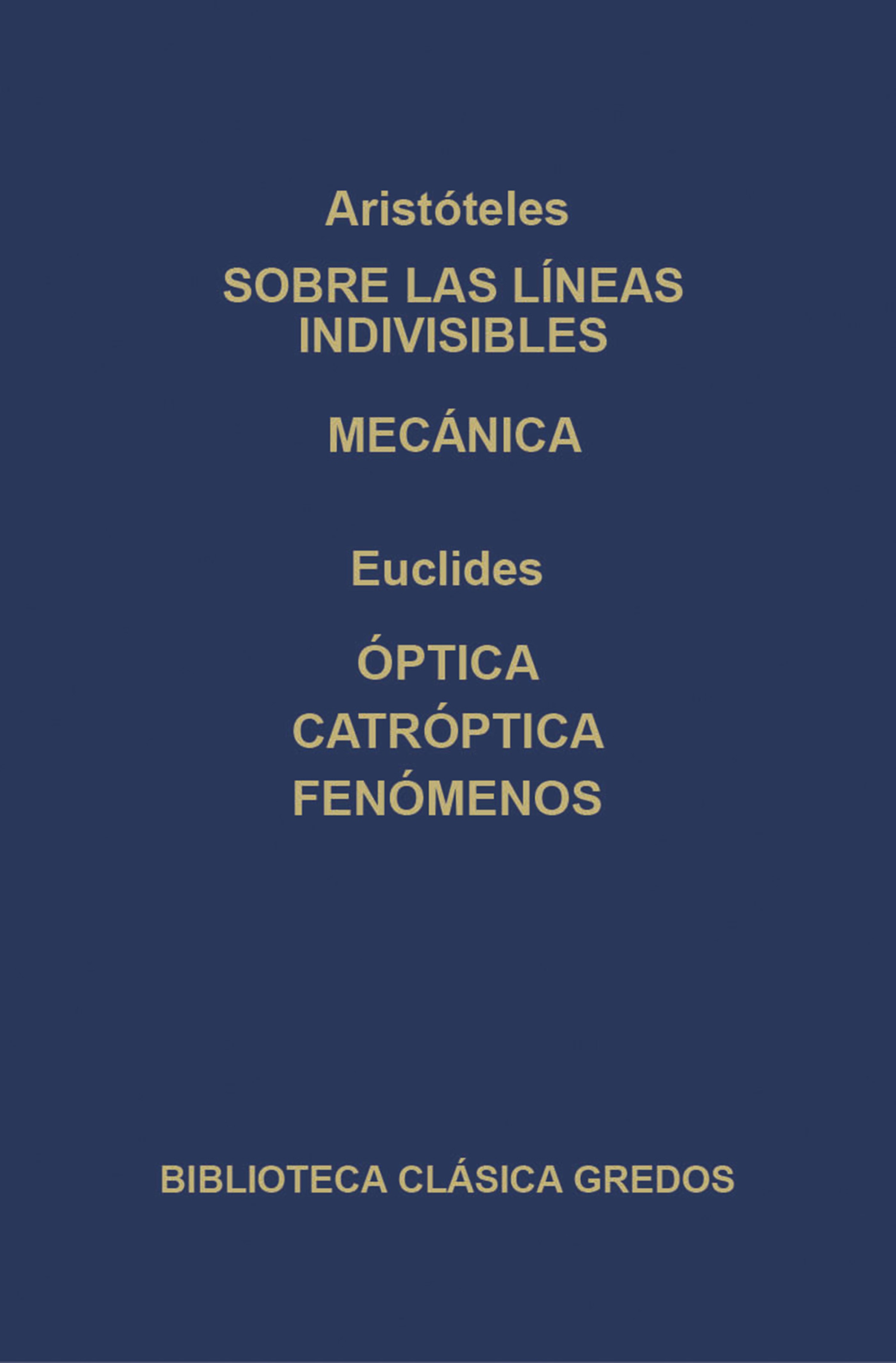 Обложка книги «Sobre las líneas indivisibles. Mecánica. Óptica. caóptrica. Fenómenos.»