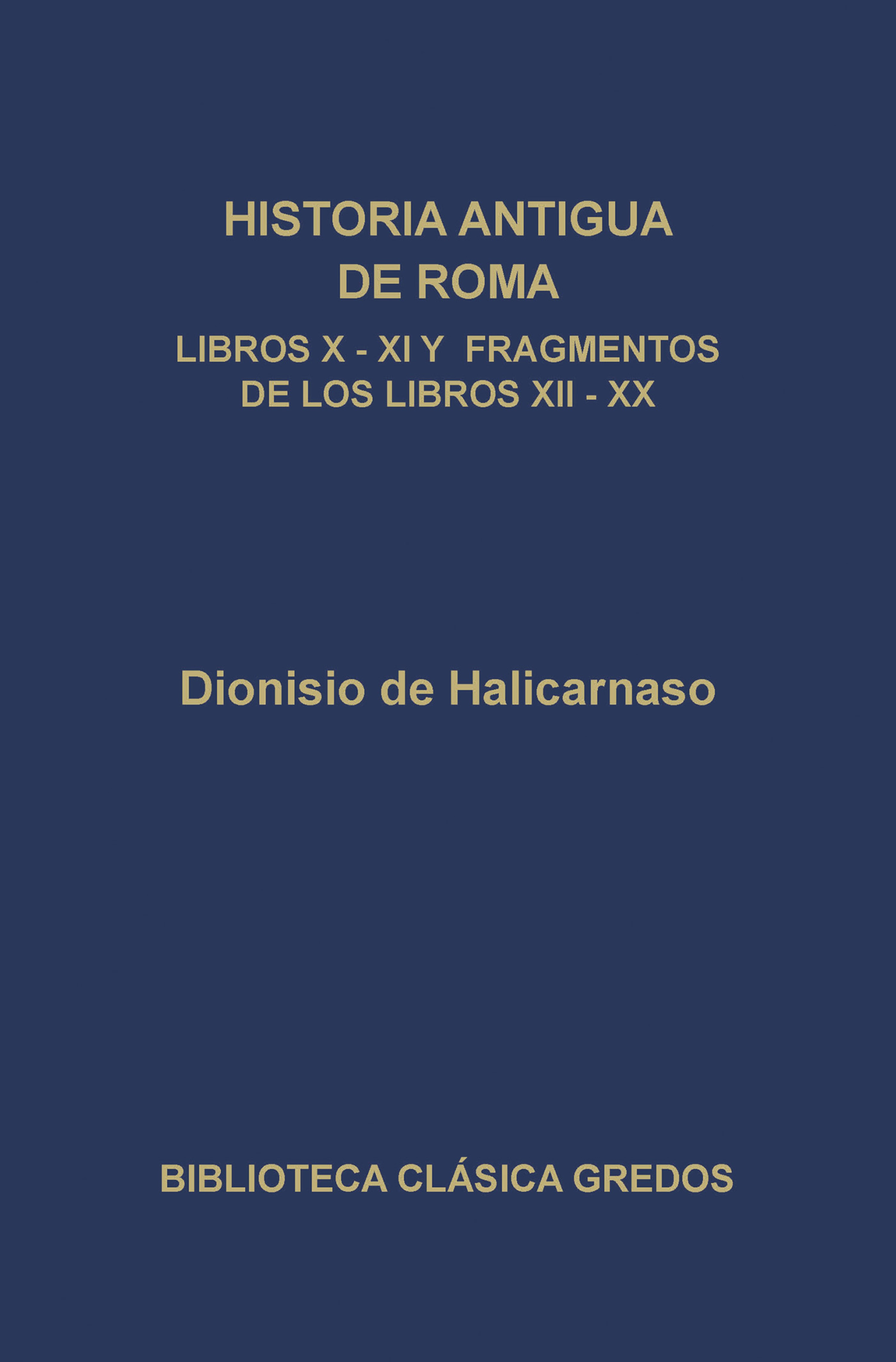 Обложка книги «Historia antigua de Roma. Libros X, XI y fragmentos de los libros XII-XX»