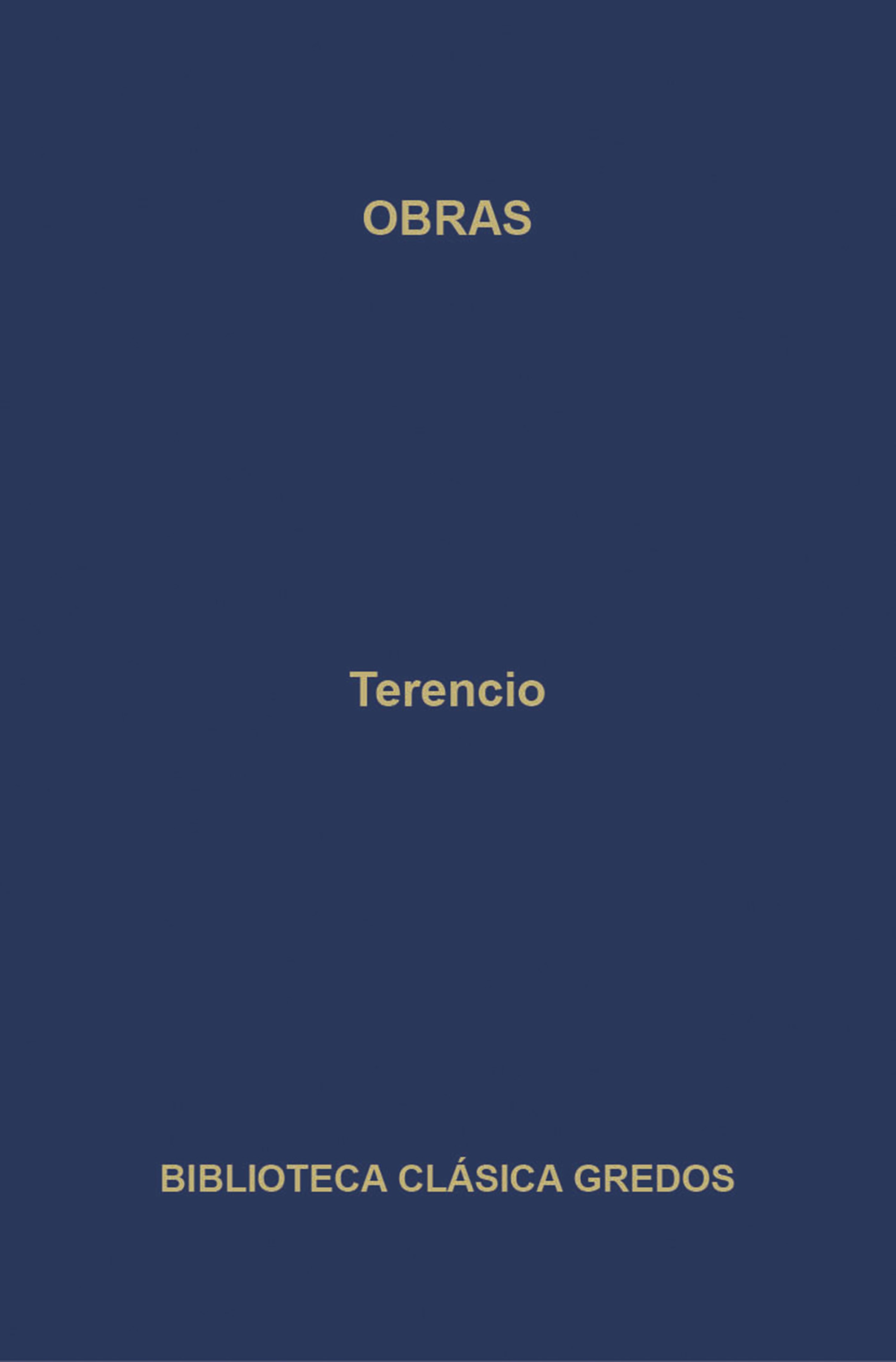 Обложка книги «Obras. La Andriana - El atormentado - El eunuco - Formión - La suegra - Los hermanos.»