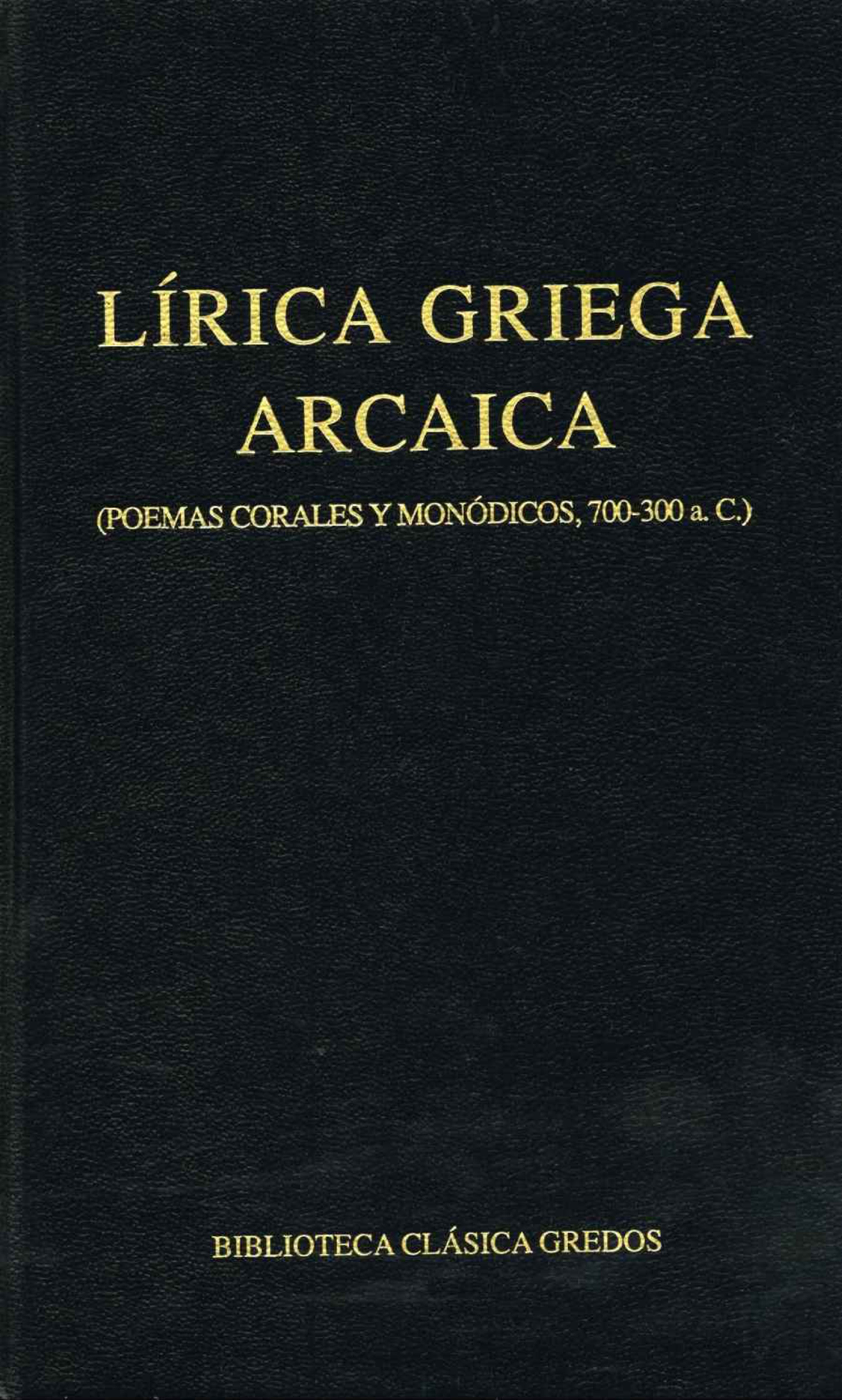 Обложка книги «Lírica griega arcaica (poemas corales y monódicos, 700-300 a.C.)»