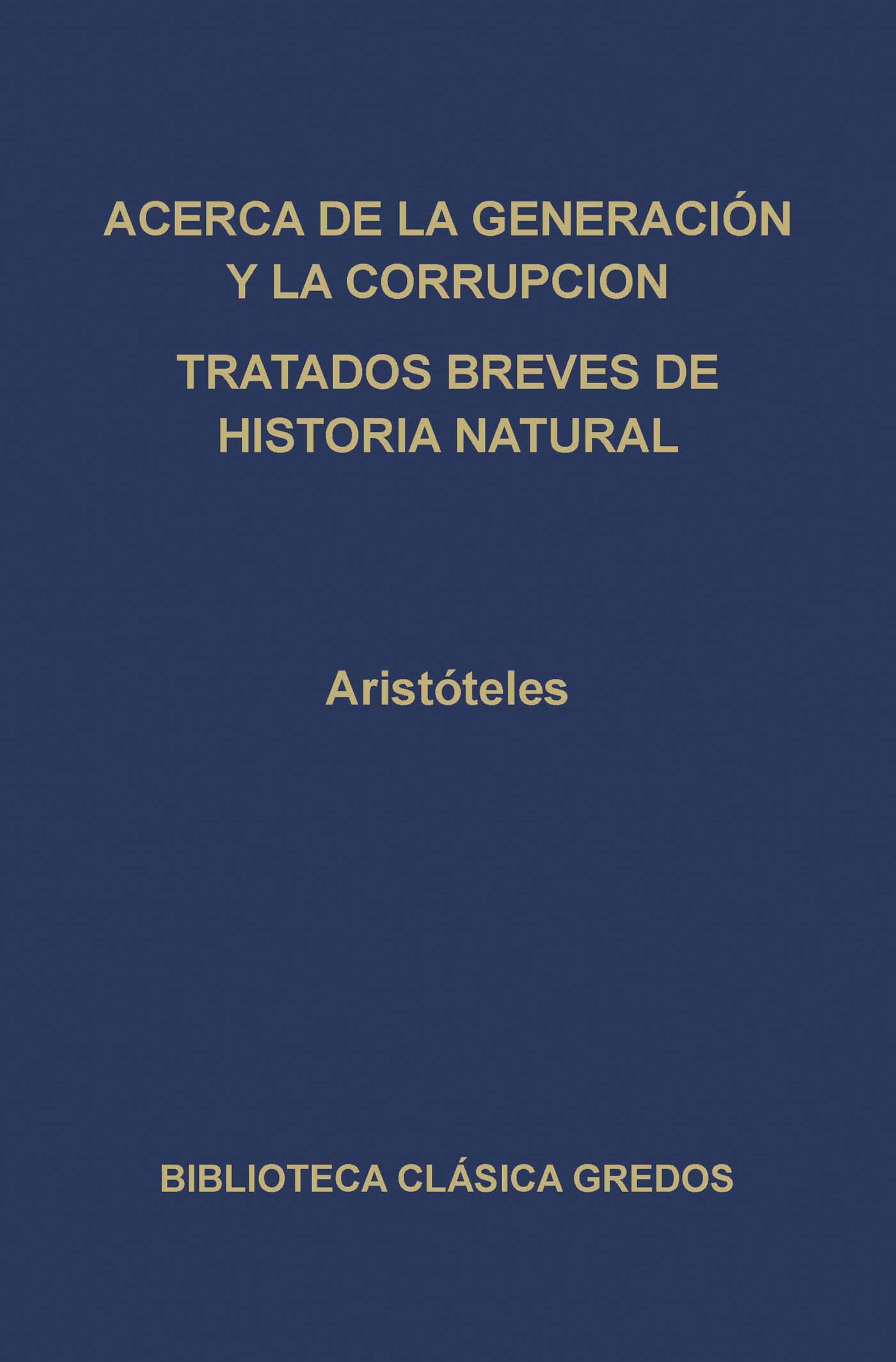 Обложка книги «Acerca de la generación y la corrupción. Tratados breves de historia natural.»