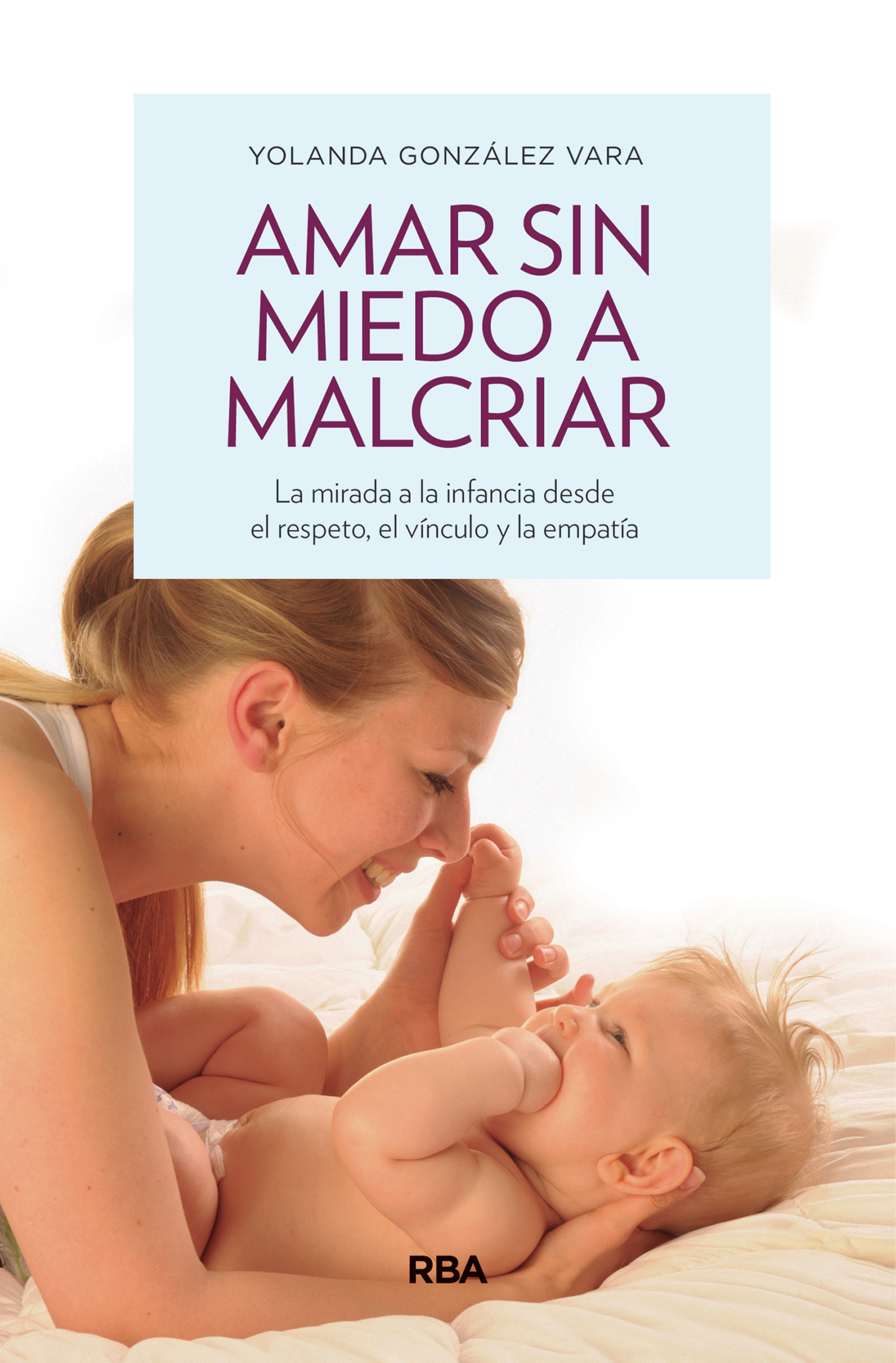 Обложка книги «Amar sin miedo a malcriar»