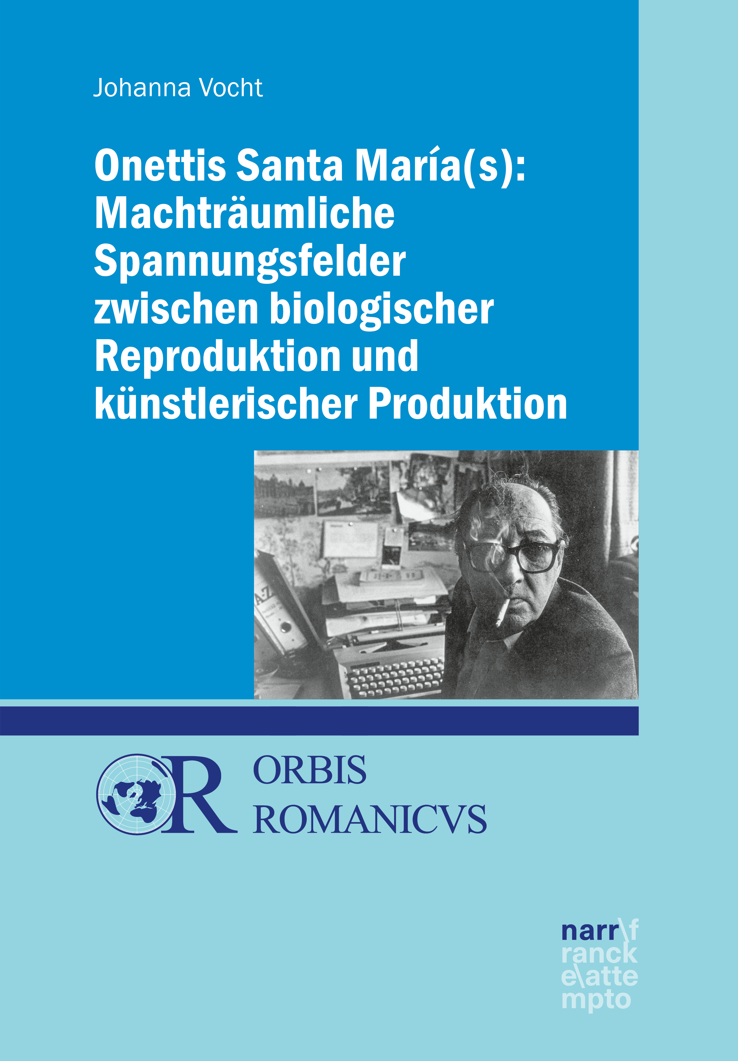 Обложка книги «Onettis Santa María(s): Machträumliche Spannungsfelder zwischen biologischer Reproduktion und künstlerischer Produktion»