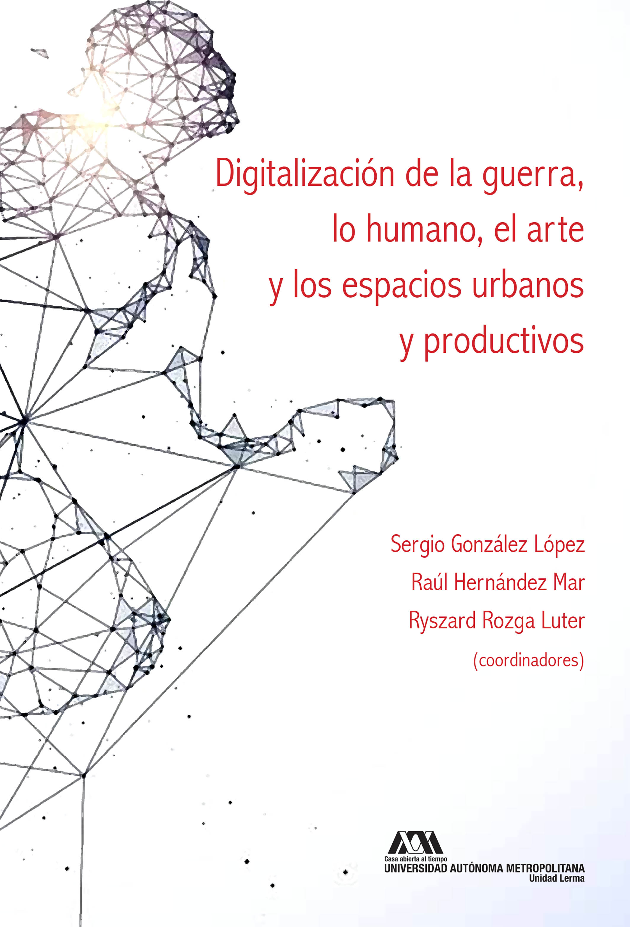 Обложка книги «Digitalización de la guerra, lo humano, el arte y los espacios urbanos y productivos»