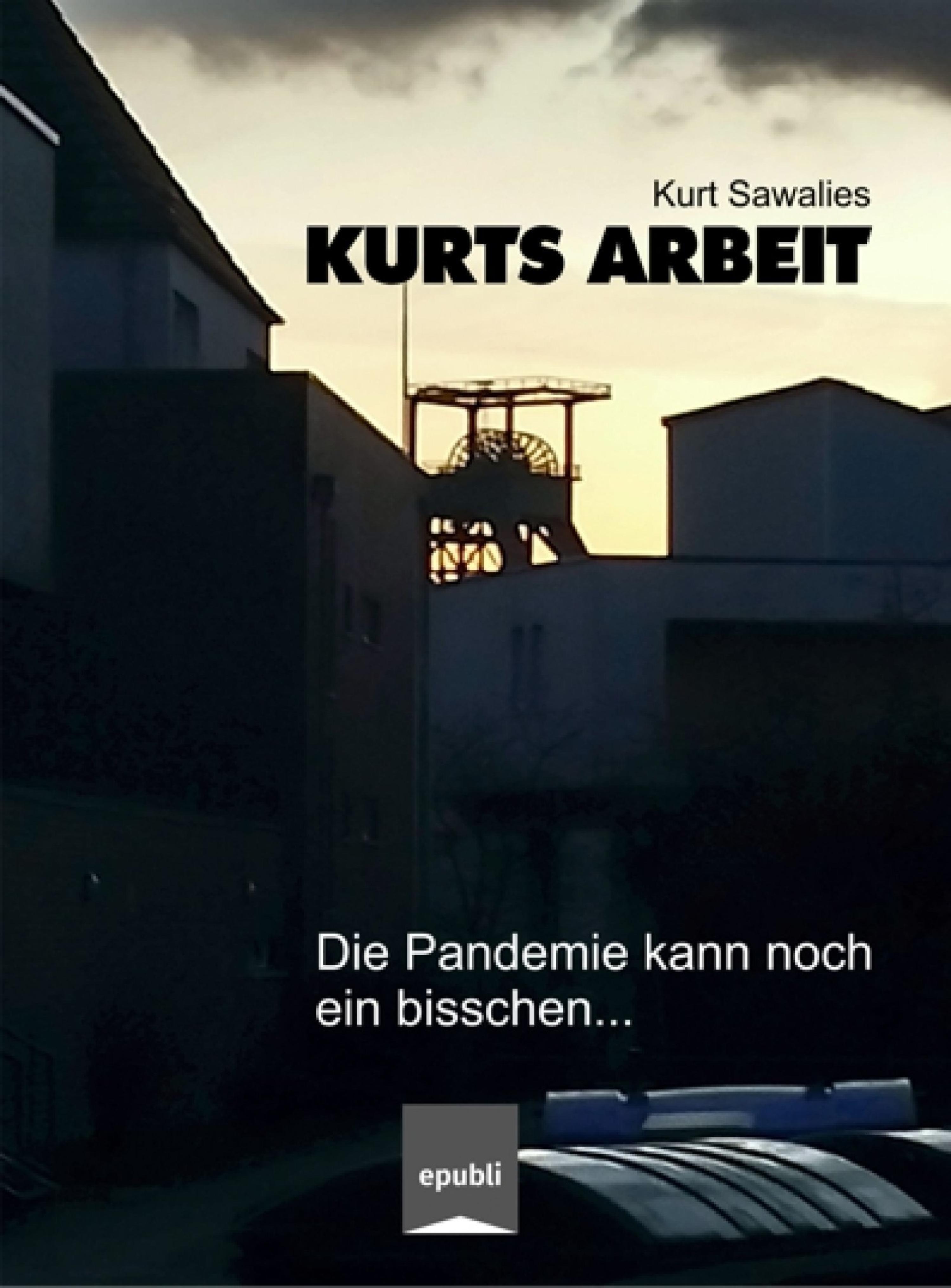 Обложка книги «Kurts Arbeit - Die Pandemie kann noch ein bisschen...»