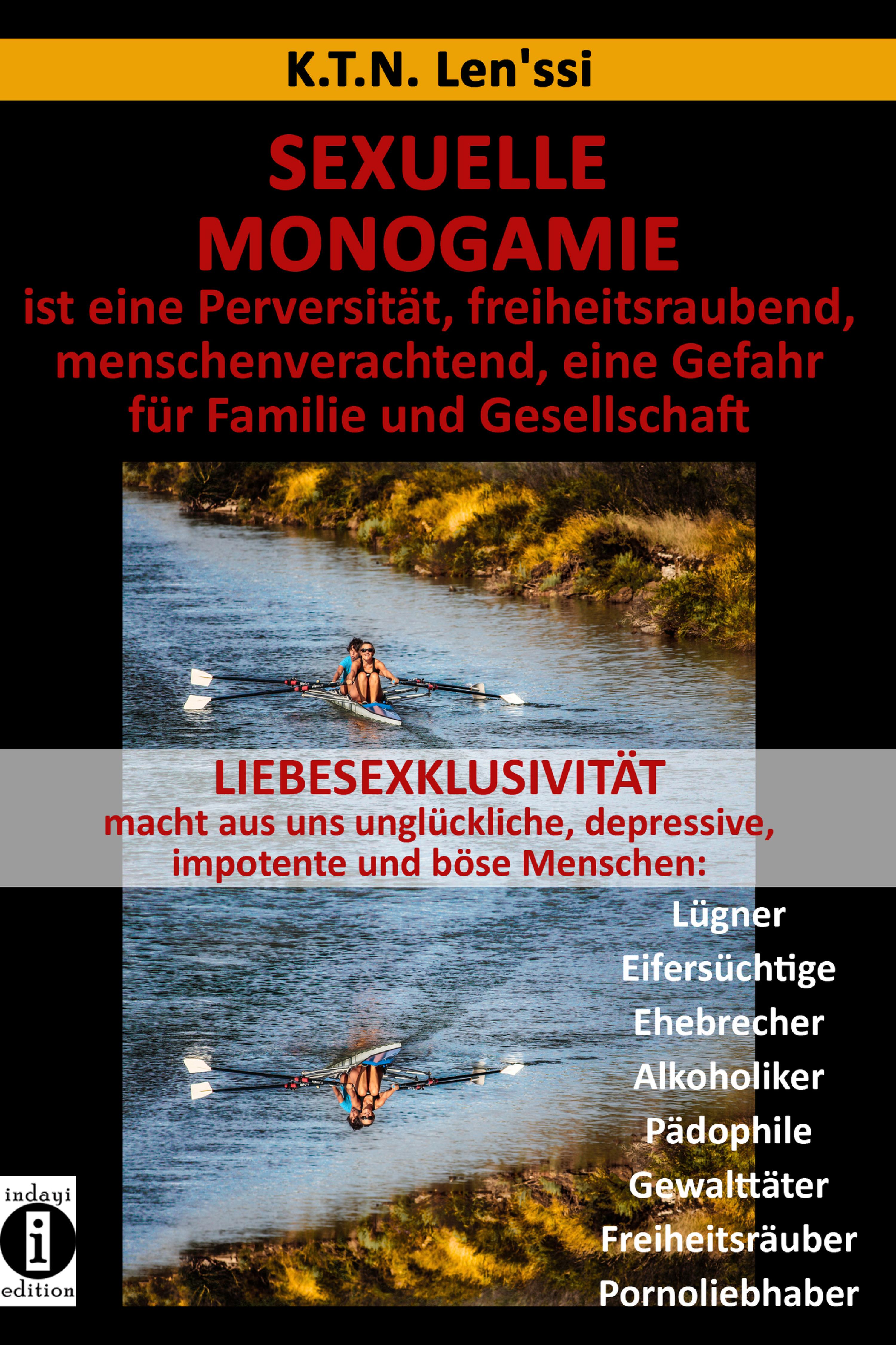 Обложка книги «SEXUELLE MONOGAMIE ist eine Perversität, freiheitsraubend, menschenverachtend, eine Gefahr für Familie und Gesellschaft»