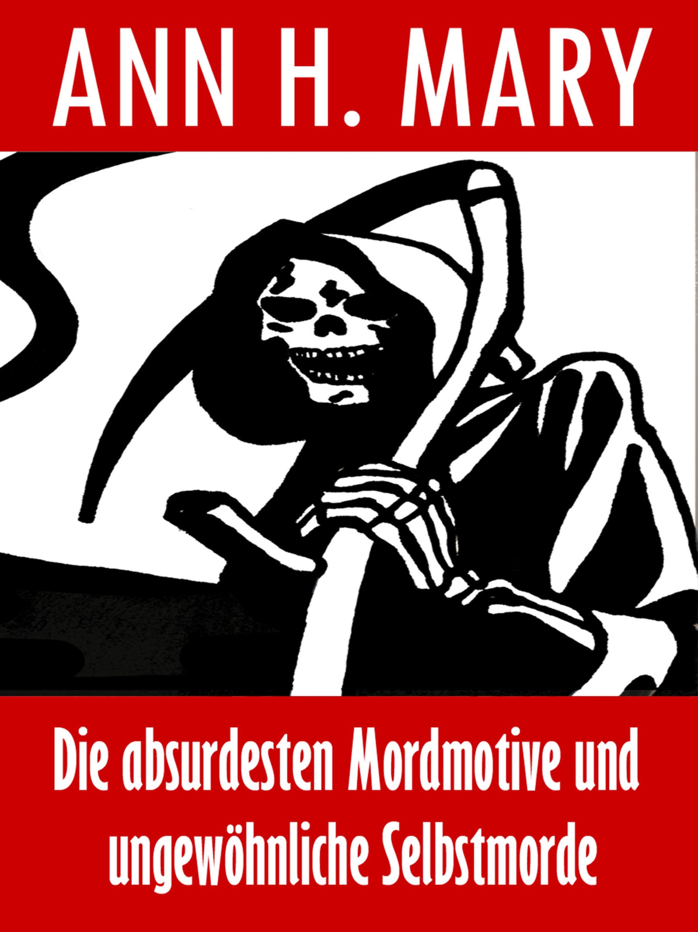 Обложка книги «Die absurdesten Mordmotive und ungewöhnliche Selbstmorde»
