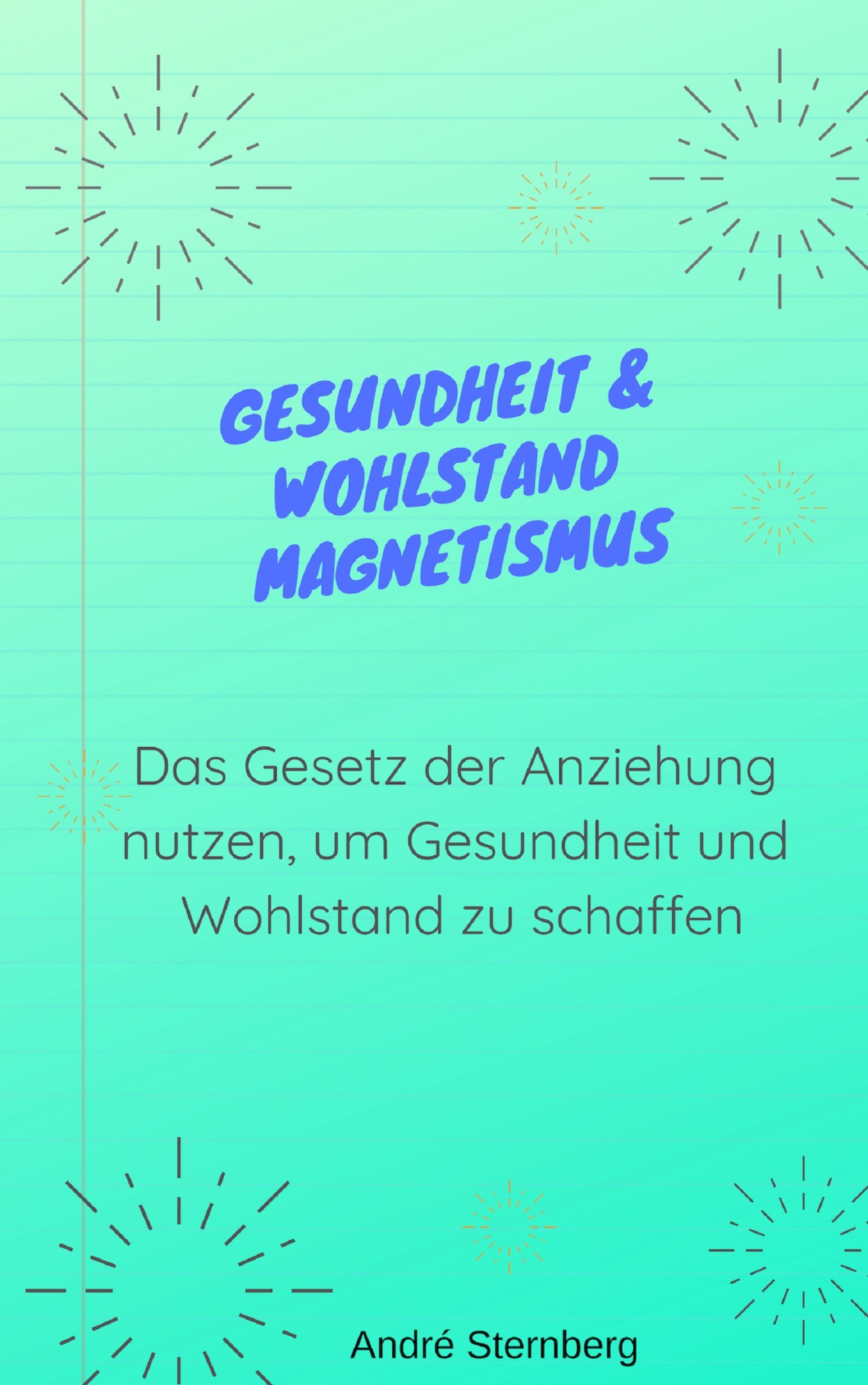 Обложка книги «Gesundheit & Wohlstand Magnetismus»