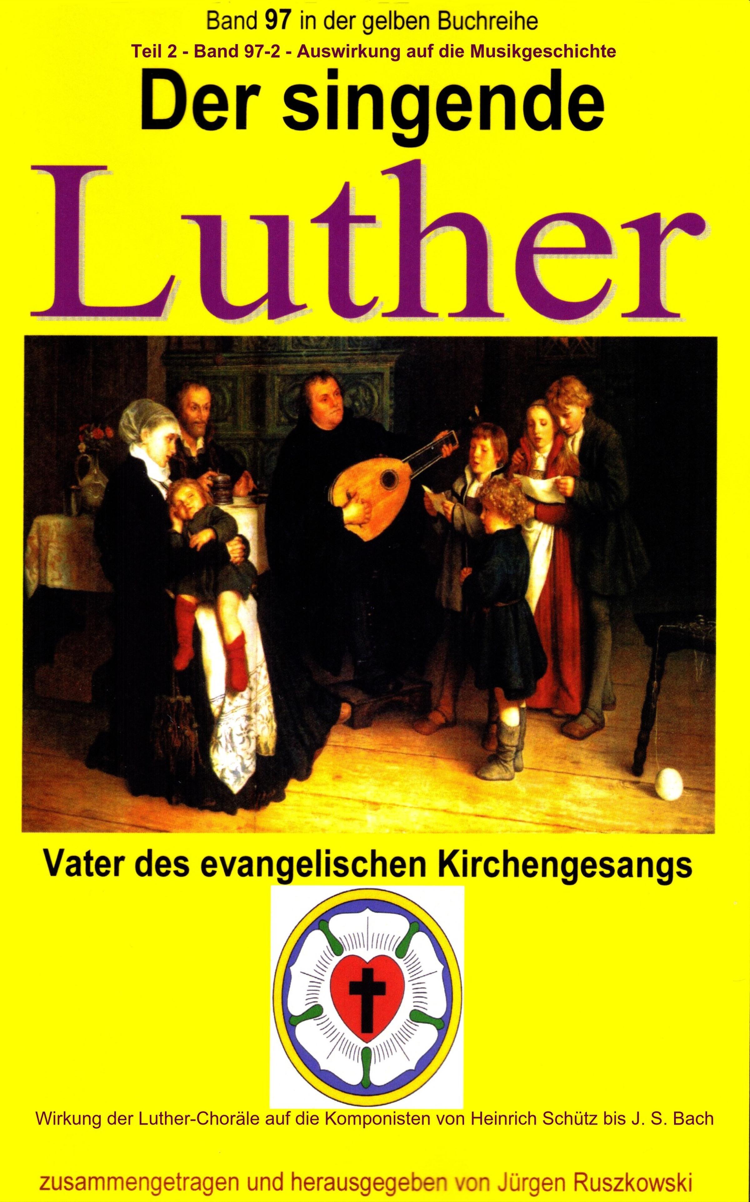 Обложка книги «Der singende Luther - Luthers Einfluss auf die Entwicklung der Musikgeschichte - Teil 2»