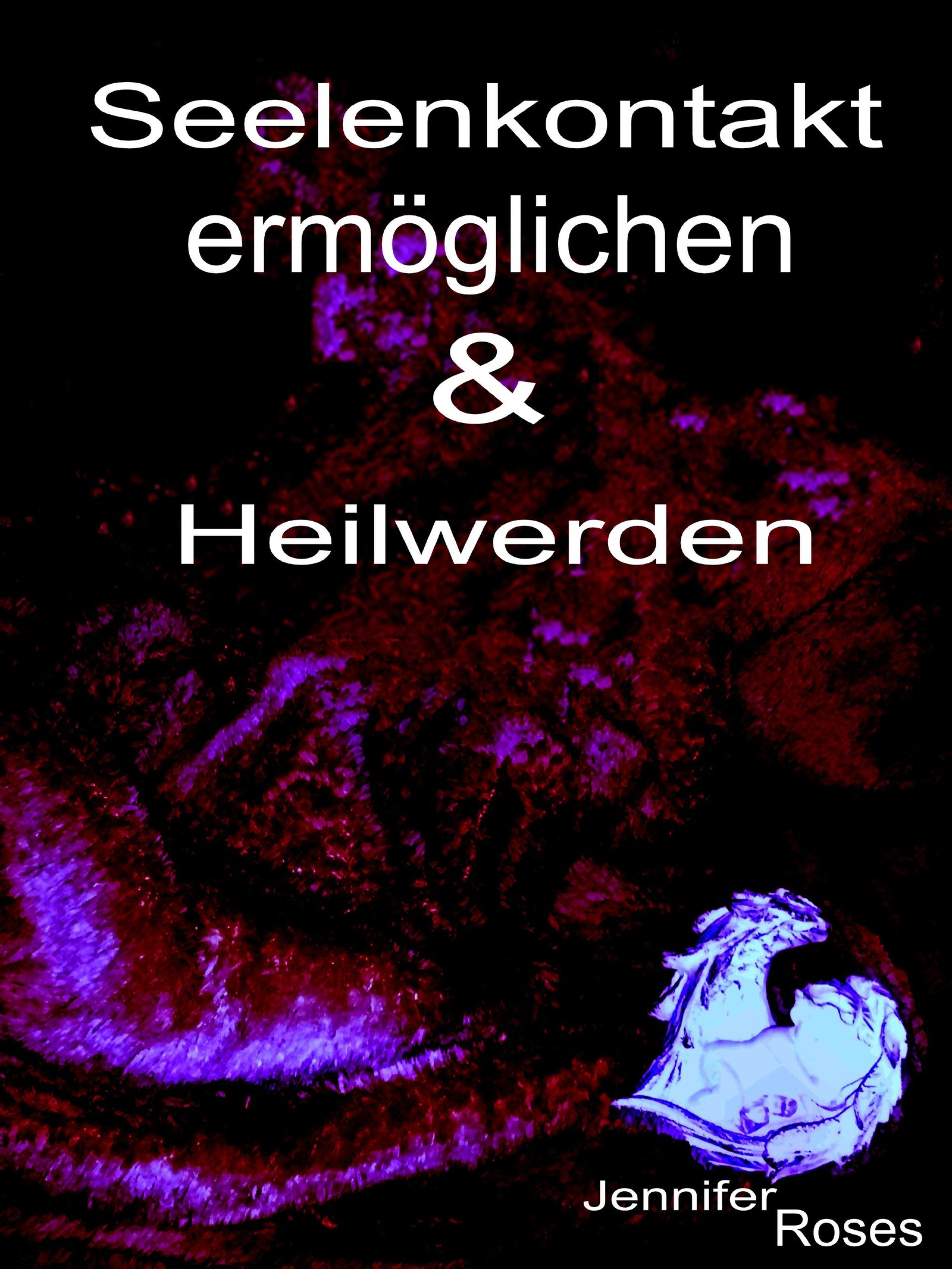 Обложка книги «Seelenkontakt ermöglichen & Heilwerden»