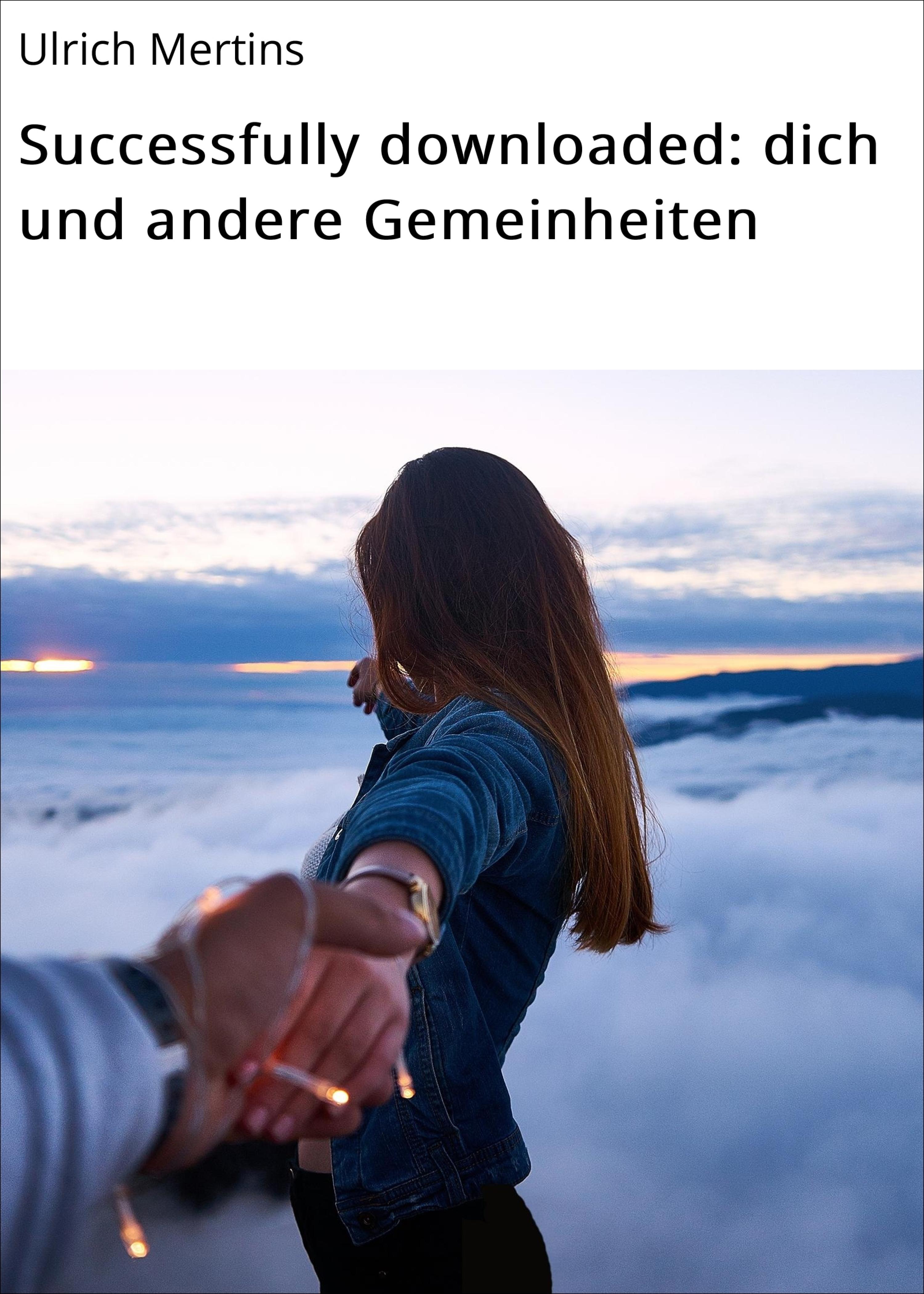 Обложка книги «Successfully downloaded: dich und andere Gemeinheiten»