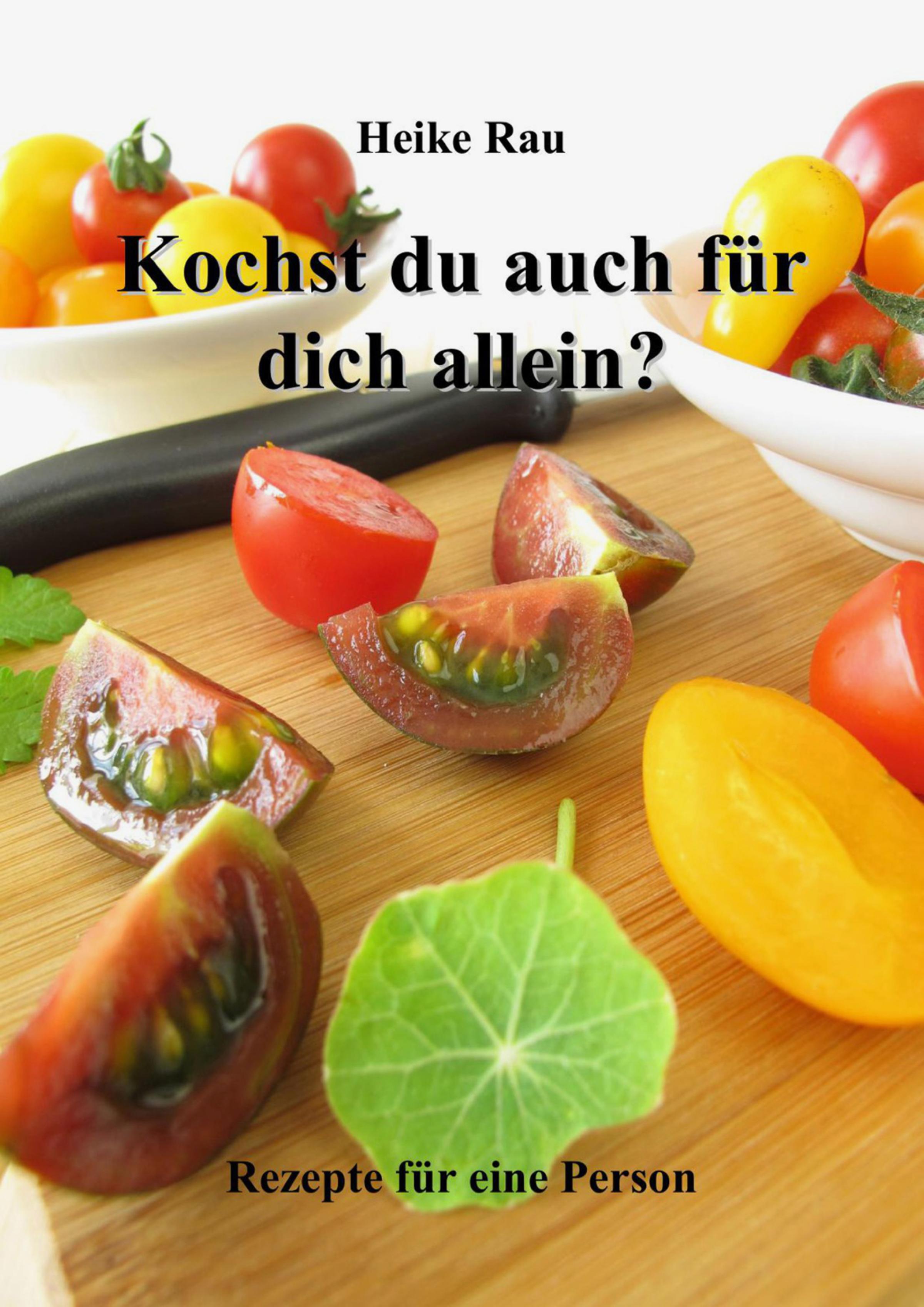 Обложка книги «Kochst du auch für dich allein? - Rezepte für eine Person»
