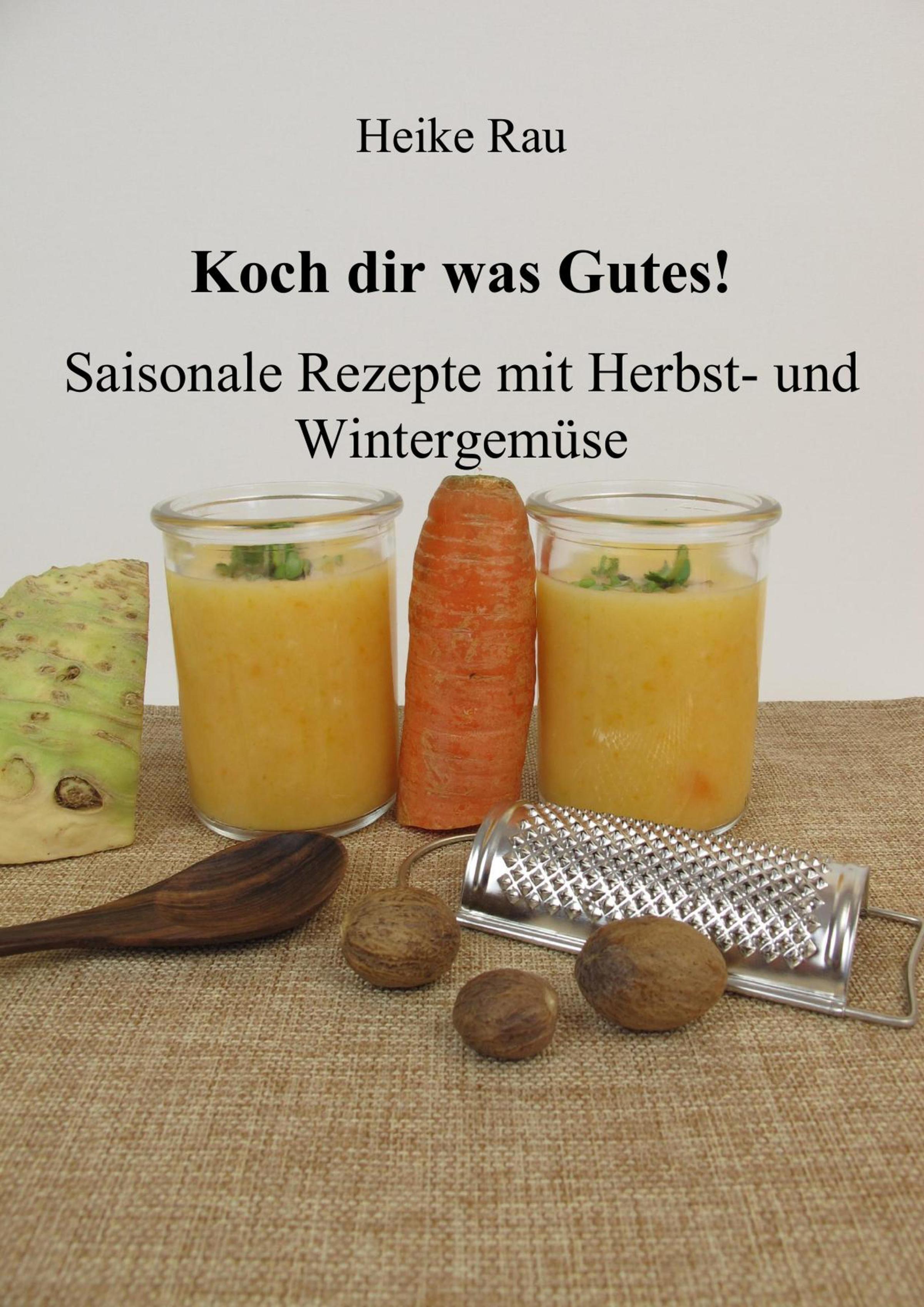 Обложка книги «Koch dir was Gutes! Saisonale Rezepte mit Herbst- und Wintergemüse»