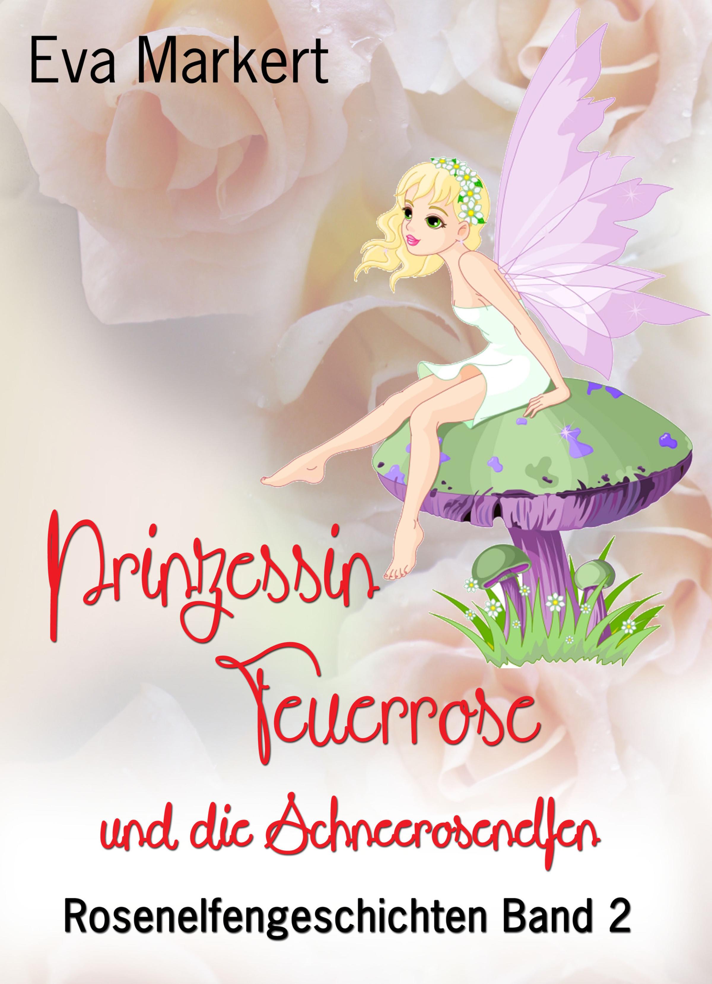 Обложка книги «Prinzessin Feuerrose und die Schneerosenelfen»