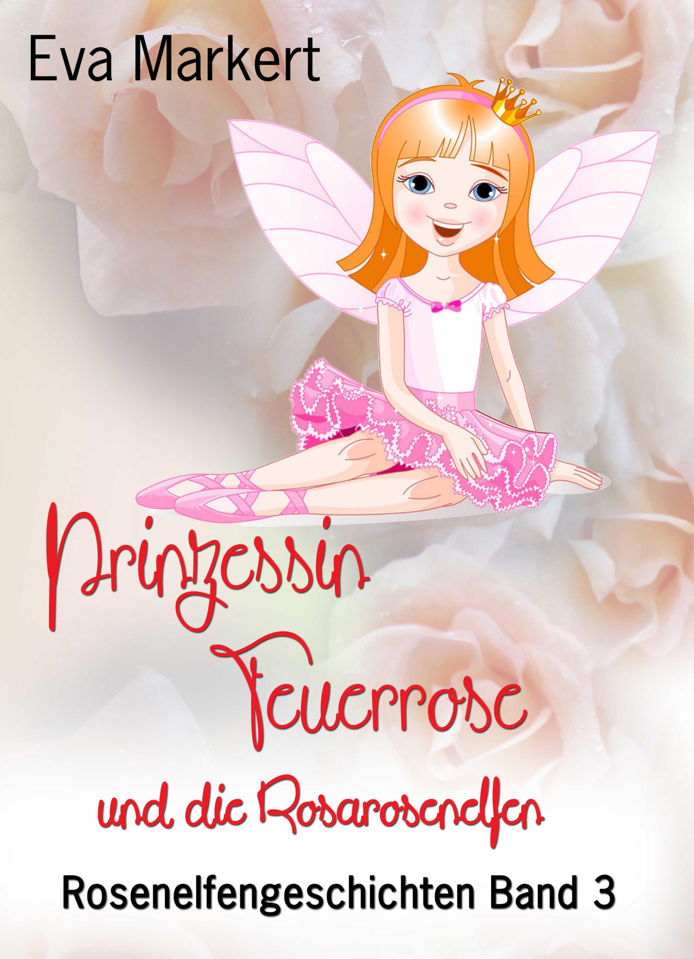 Обложка книги «Prinzessin Feuerrose und die Rosarosenelfen»