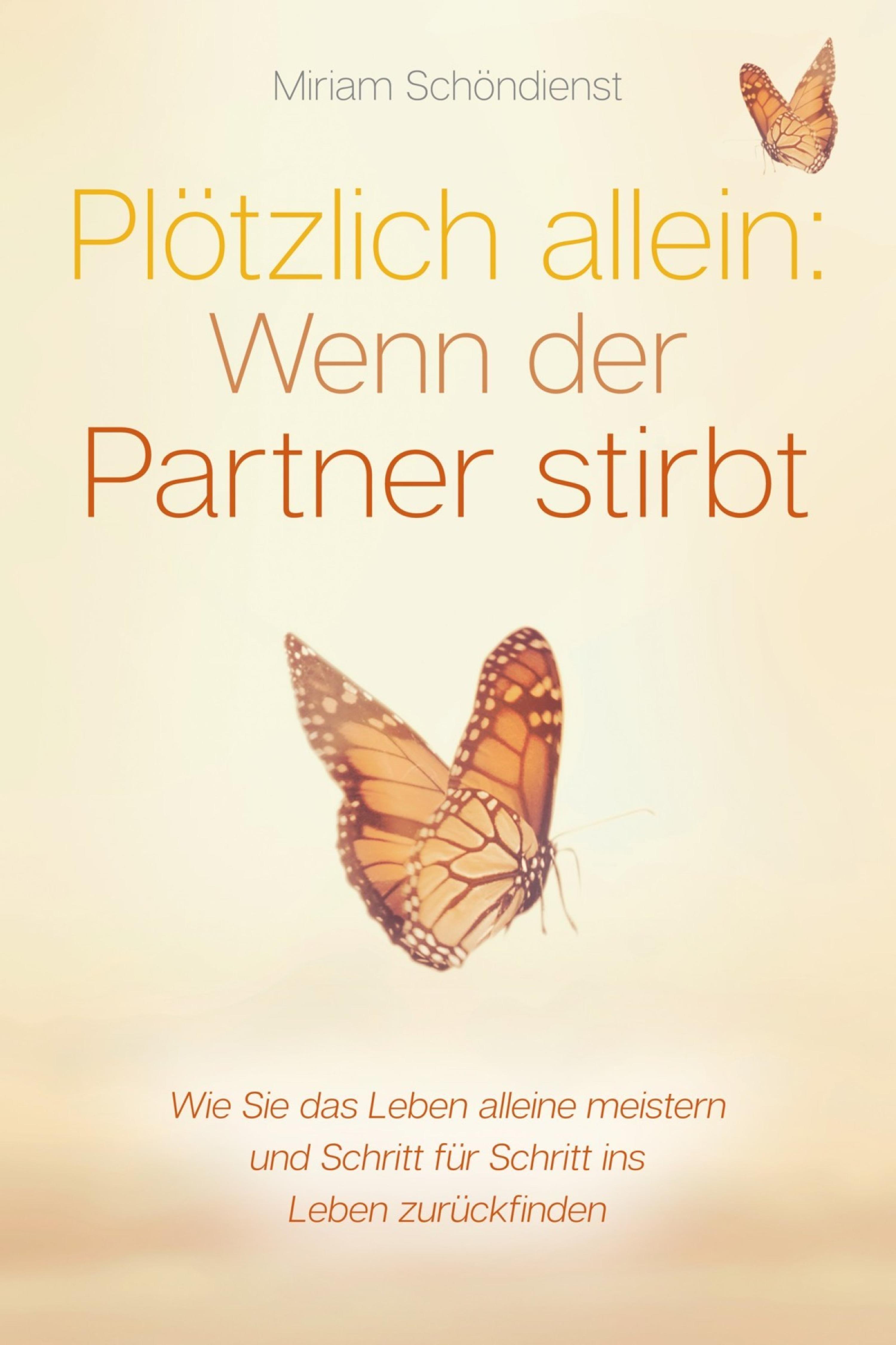 Обложка книги «Plötzlich allein: Wenn der Partner stirbt - Wie Sie das Leben alleine meistern und Schritt für Schritt ins Leben zurückfinden»