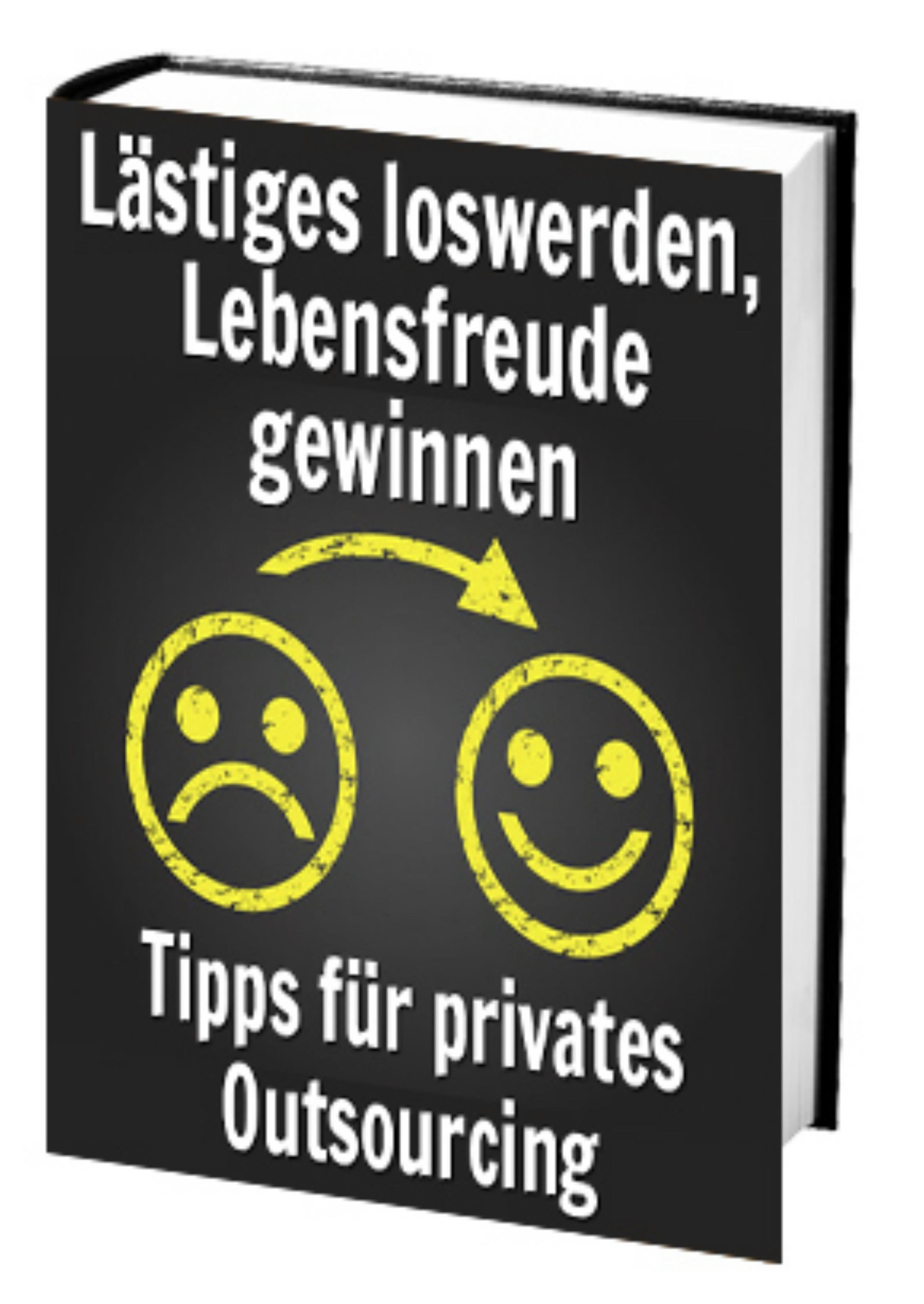 Обложка книги «Lästiges loswerden, Lebensfreude gewinnen – Tipps für privates Outsourcingn»