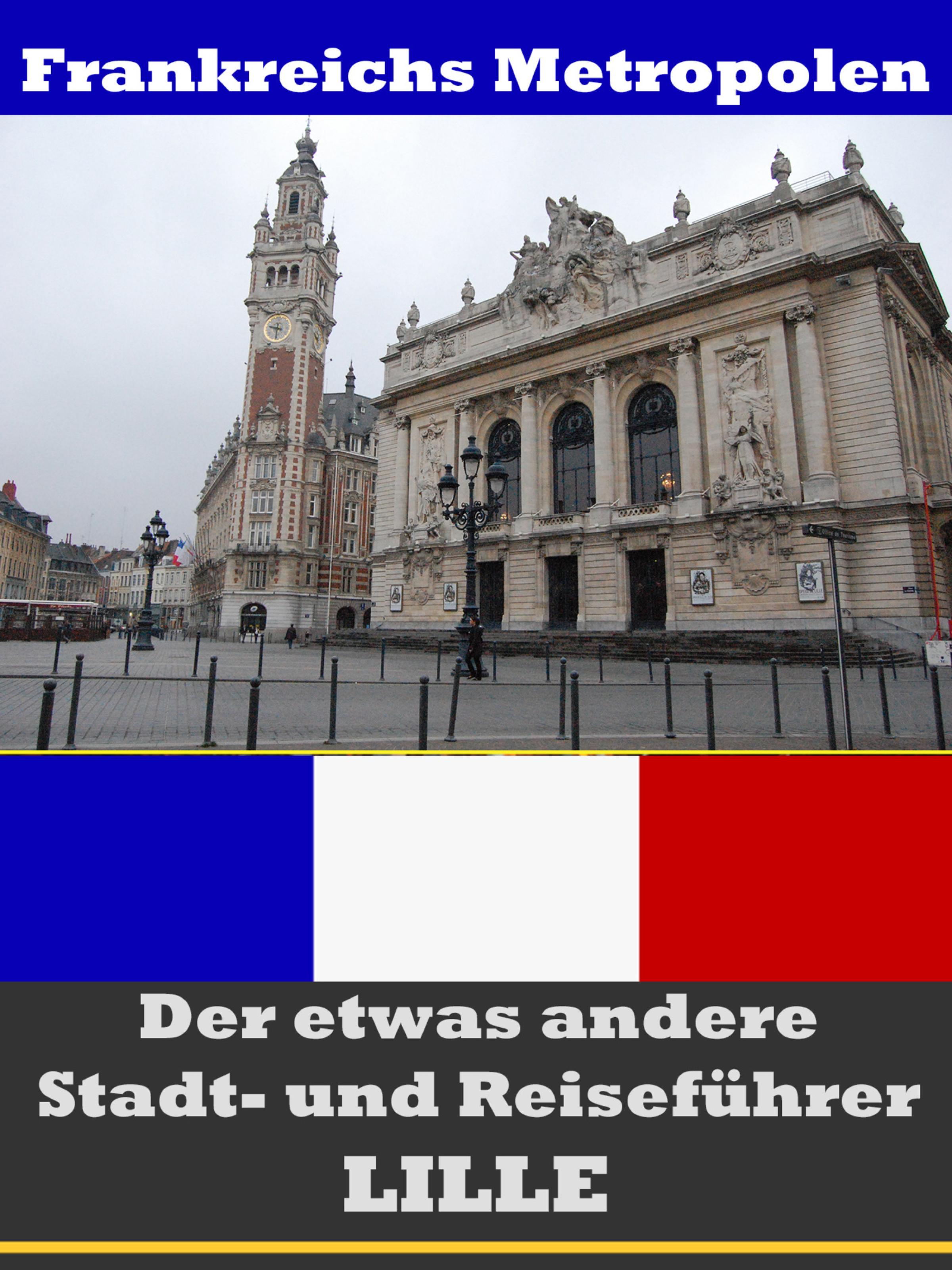 Обложка книги «Lille - Der etwas andere Stadt- und Reiseführer - Mit Reise - Wörterbuch Deutsch-Französisch»