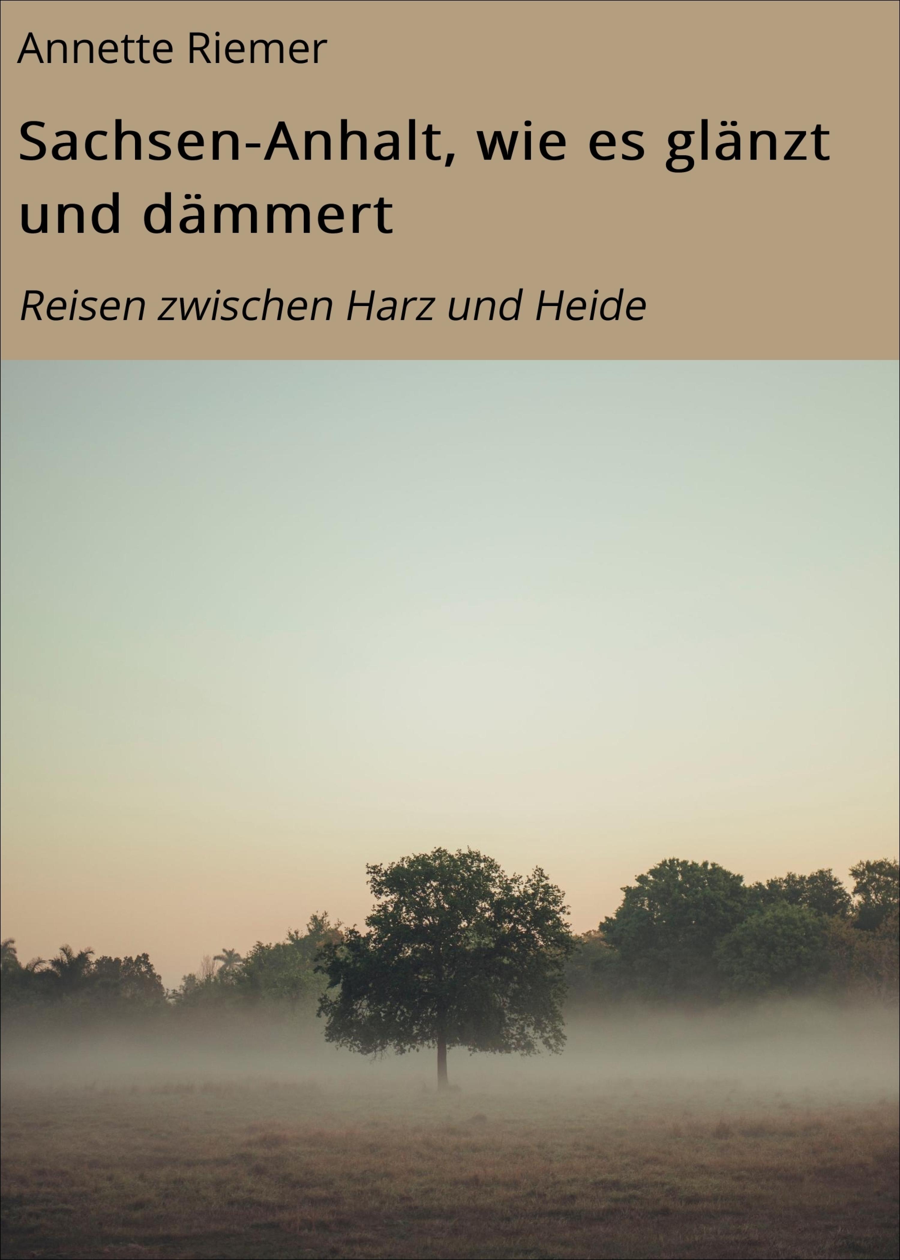 Обложка книги «Sachsen-Anhalt, wie es glänzt und dämmert»