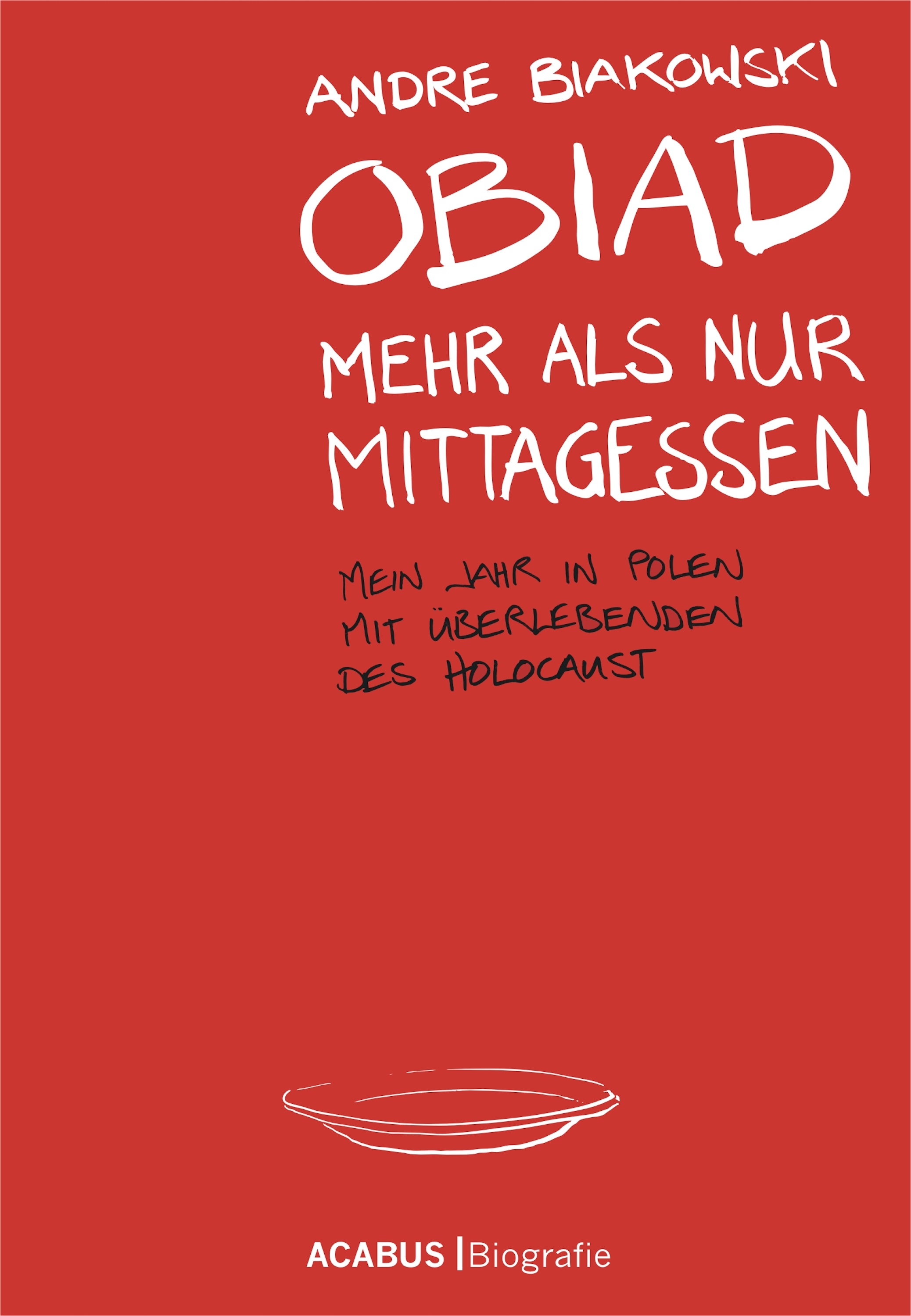 Обложка книги «Obiad - Mehr als nur Mittagessen. Mein Jahr in Polen mit Überlebenden des Holocaust»