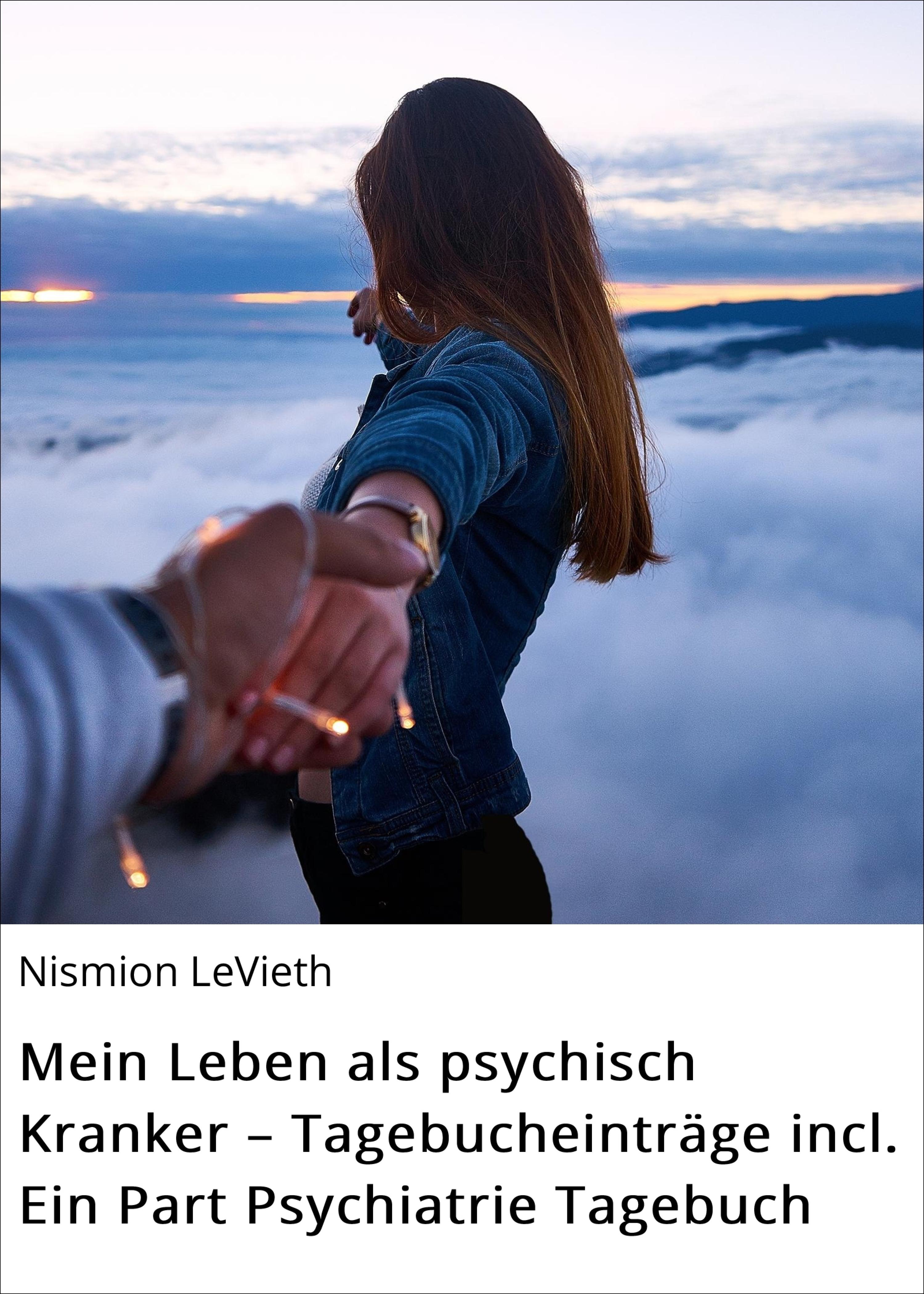 Обложка книги «Mein Leben als psychisch Kranker – Tagebucheinträge incl. Ein Part Psychiatrie Tagebuch»