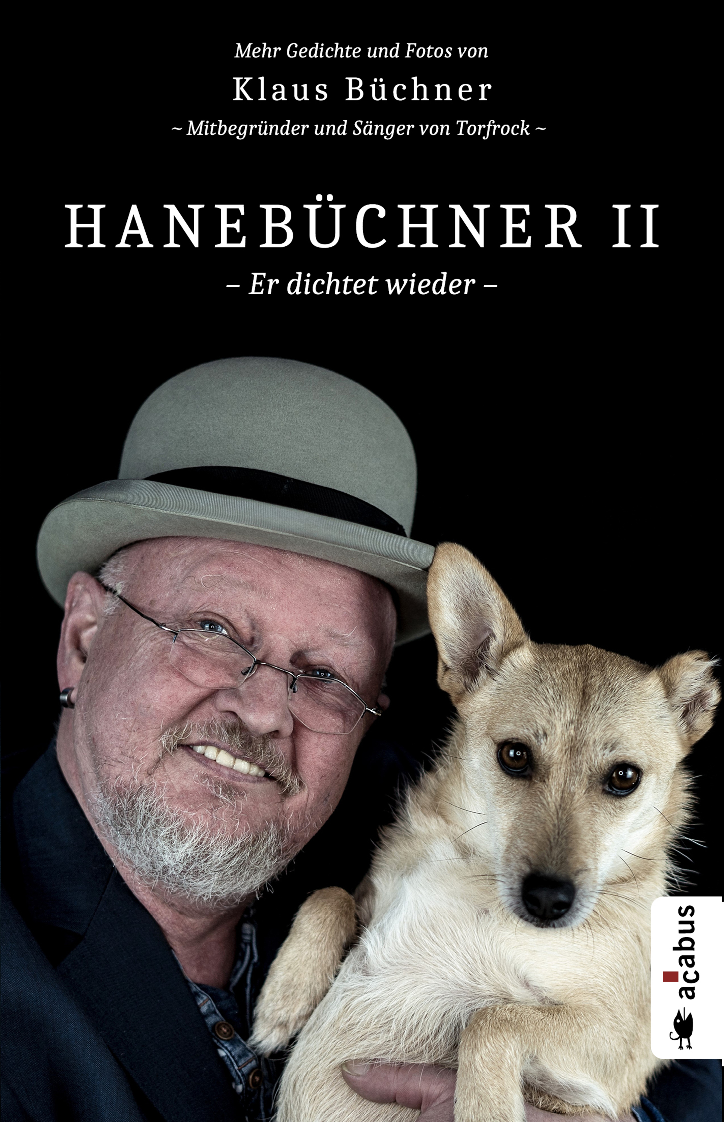 Обложка книги «Hanebüchner 2 - Er dichtet wieder. Mehr Gedichte und Fotos von Klaus Büchner - Mitbegründer und Sänger von Torfrock»
