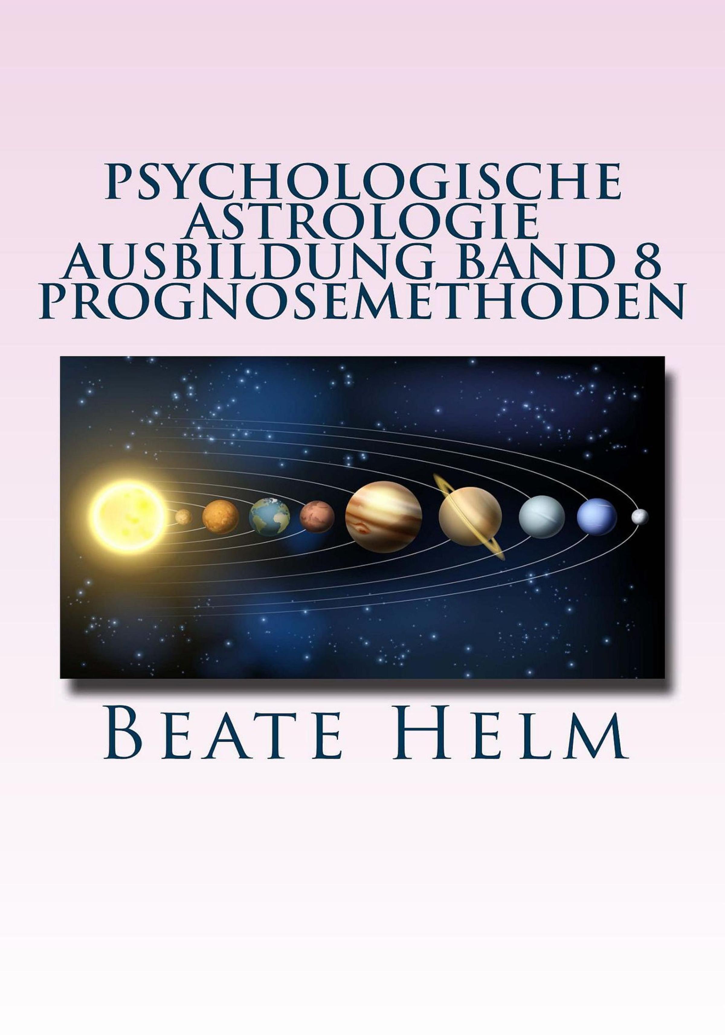 Обложка книги «Psychologische Astrologie - Ausbildung Band 8: Prognosemethoden»