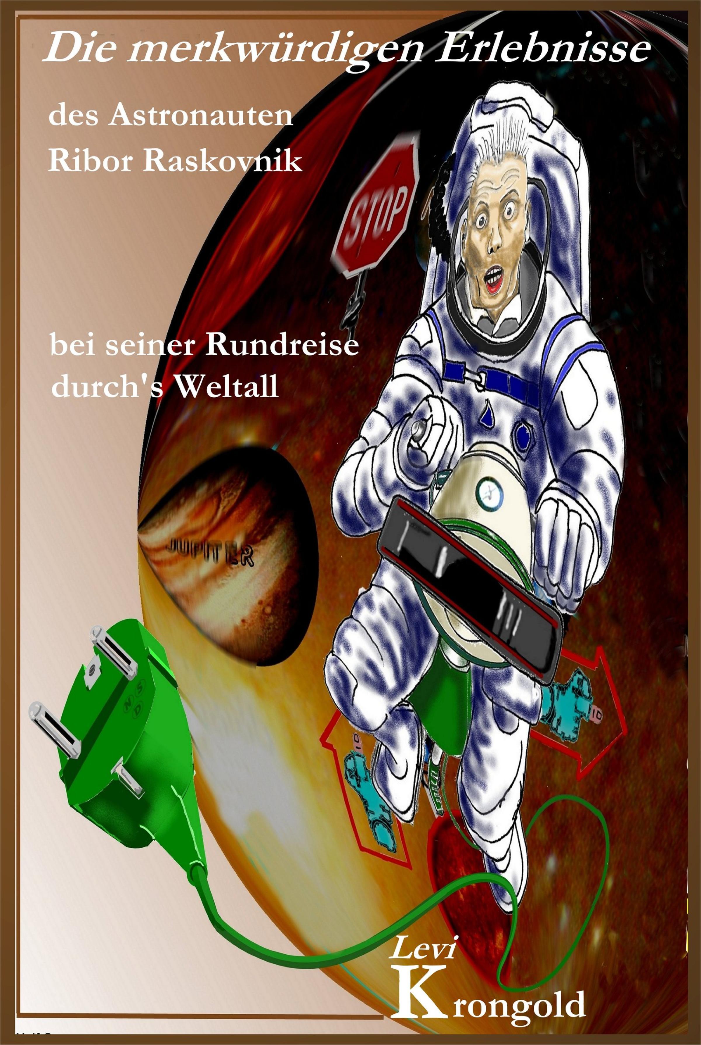 Обложка книги «Die merkwürdigen Erlebnisse des Astronauten Ribor Raskovnik bei seiner Rundreise durchs Weltall»