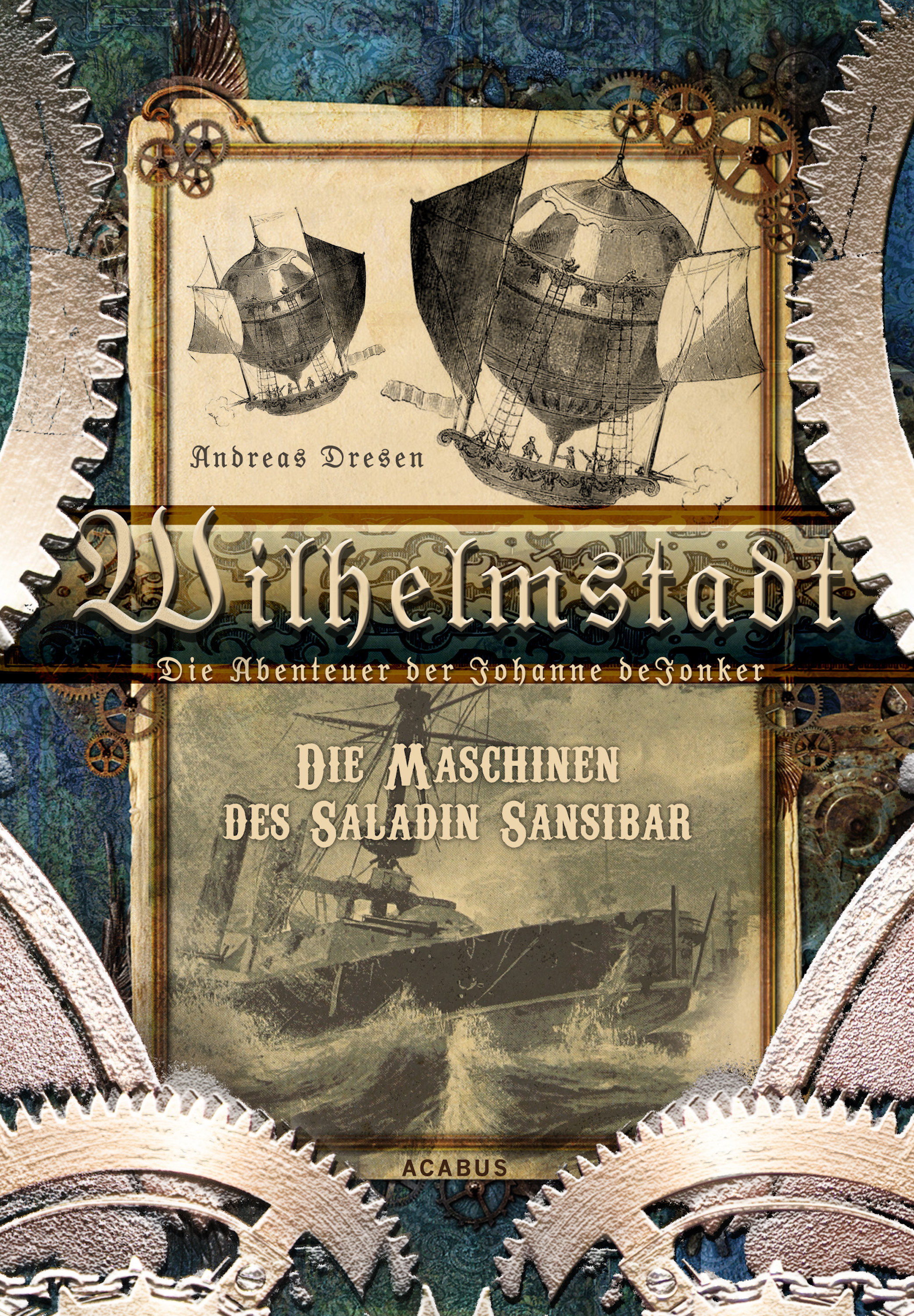 Обложка книги «Wilhelmstadt. Die Abenteuer der Johanne deJonker. Band 1 - Die Maschinen des Saladin Sansibar»