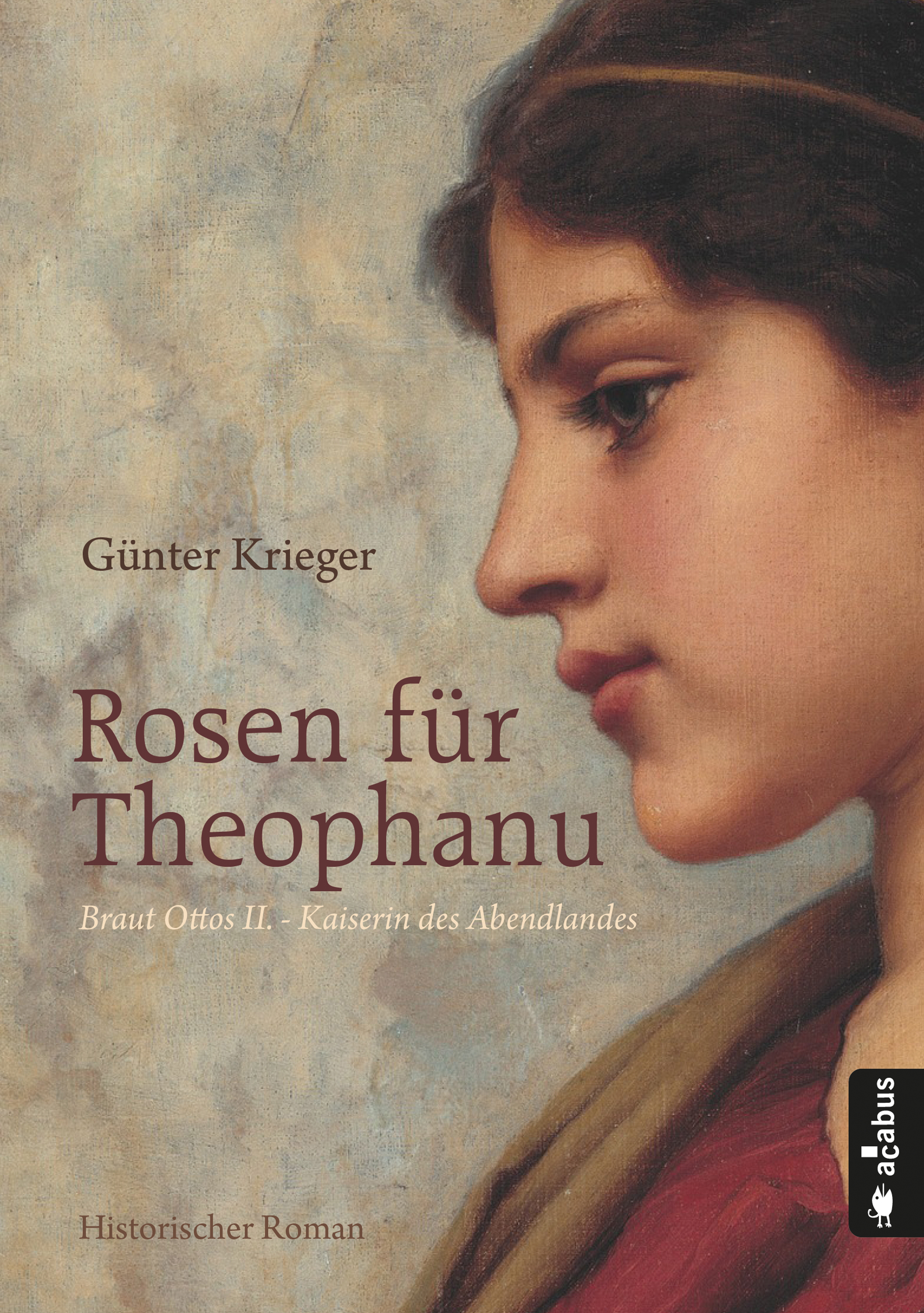 Обложка книги «Rosen für Theophanu. Braut Ottos II. - Kaiserin des Abendlandes»