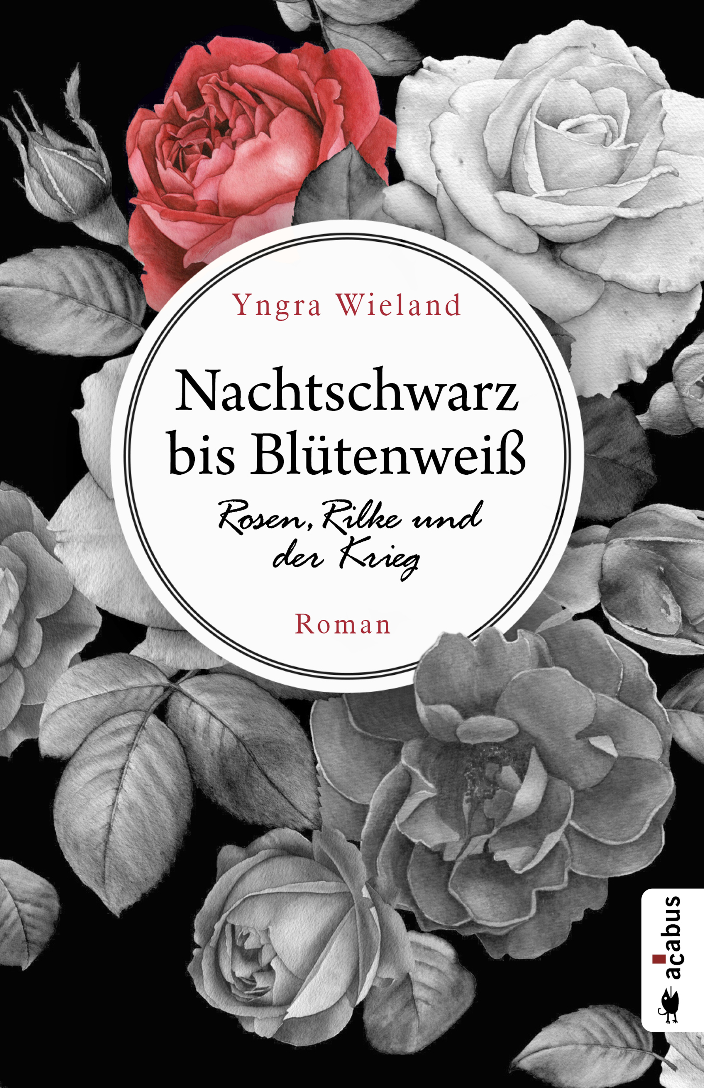 Обложка книги «Nachtschwarz bis Blütenweiß. Rosen, Rilke und der Krieg»