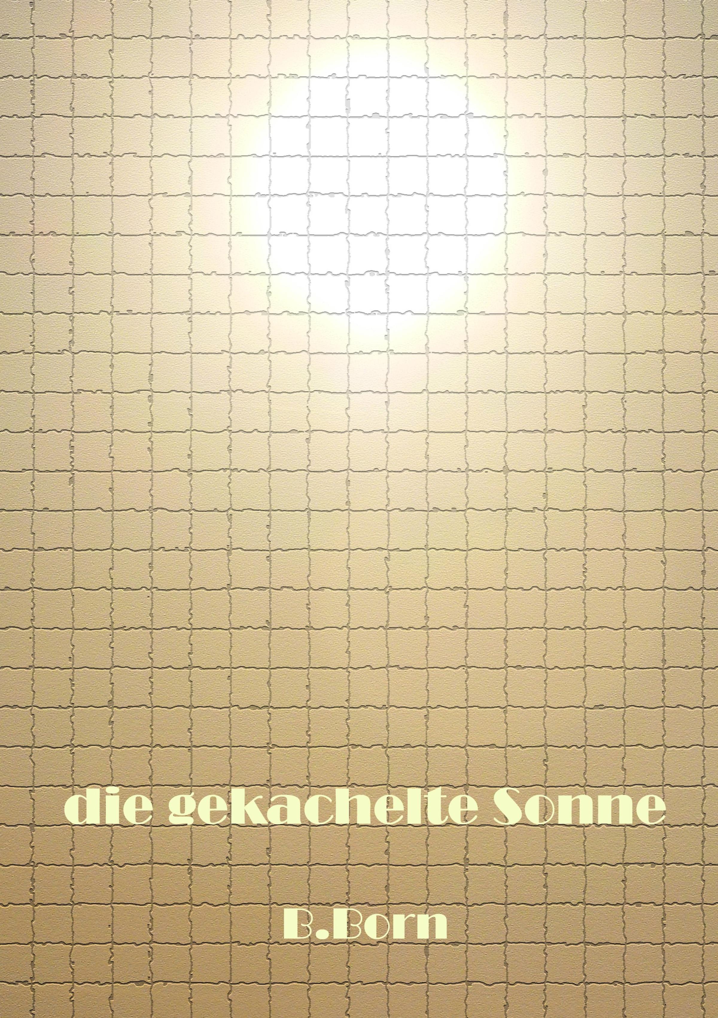 Обложка книги «die gekachelte Sonne»