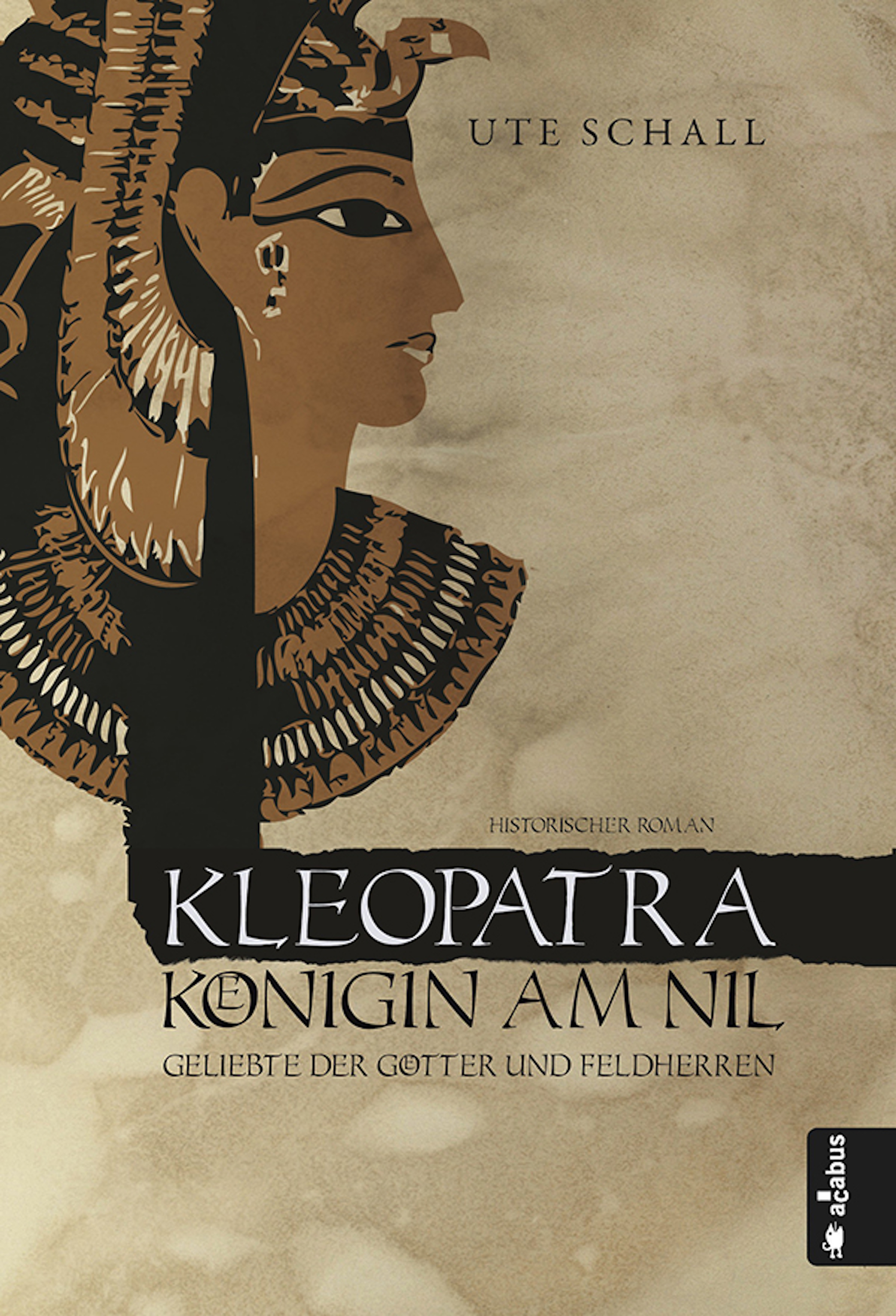 Обложка книги «Kleopatra. Königin am Nil - Geliebte der Götter und Feldherren»