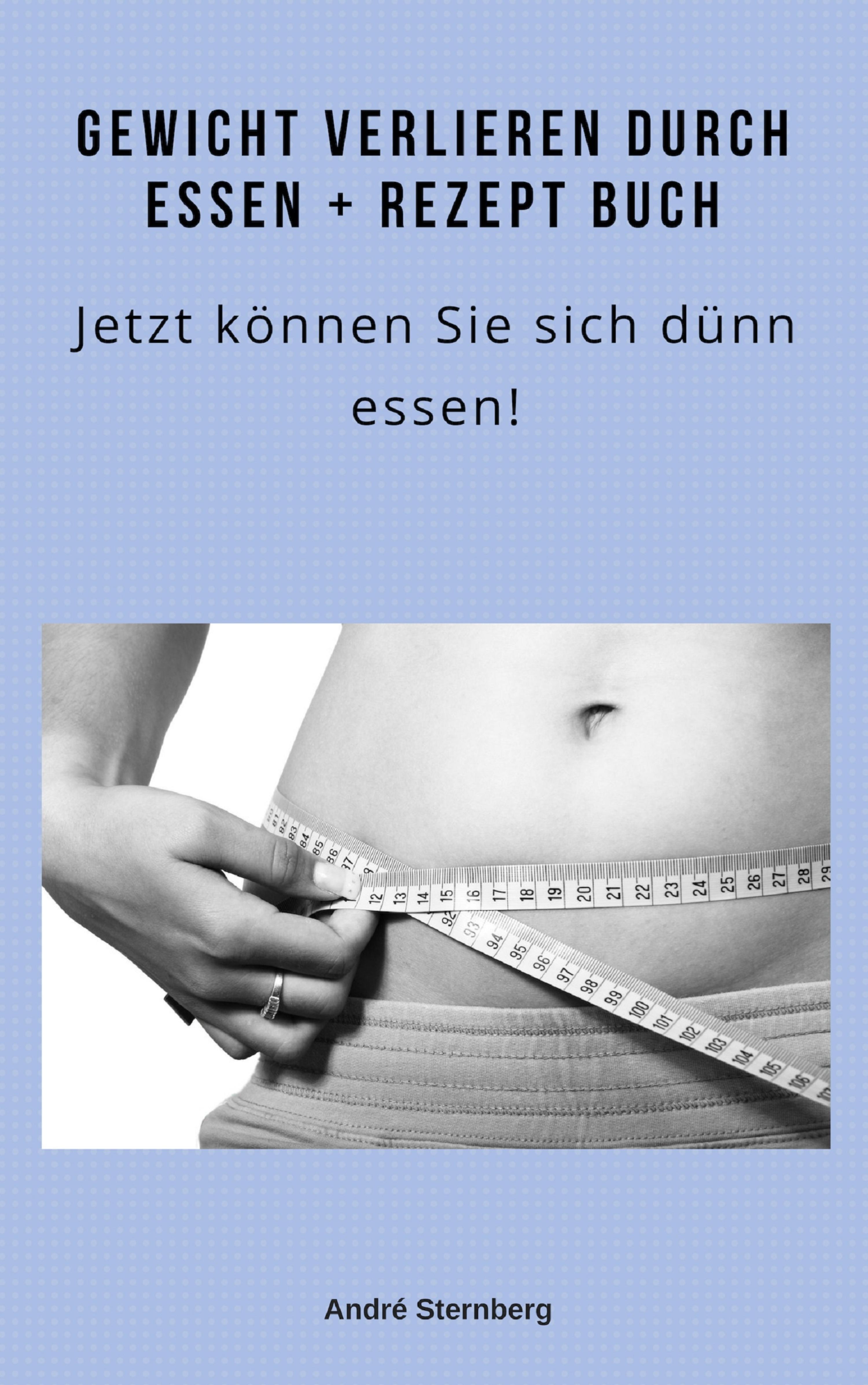 Обложка книги «Gewicht verlieren durch Essen + Rezeptbuch»
